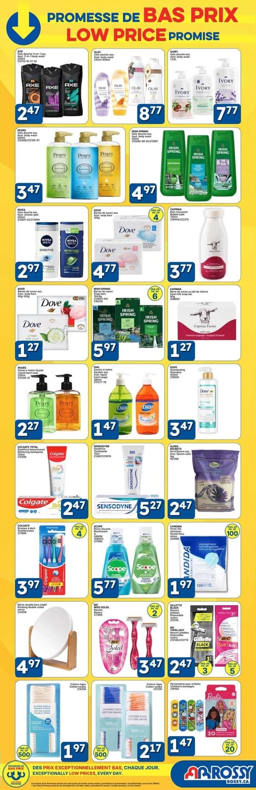 Circulaire Rossy - Page 12. La page met en vedette la "Promesse de bas prix" de Rossy, offrant une variété de produits d'hygiène personnelle et de soins. On y trouve : des gels douche 3-en-1 Axe de 250 ml à 2,47 $; des gels douche Olay assortis de 592 ml à 650 ml à 8,77 $; des gels douche Ivory assortis de 1,03 L à 7,77 $; des gels douche Pears assortis de 500 ml à 3,47 $; et des gels douche Irish Spring assortis de 591 ml à 4,97 $. La deuxième rangée présente des gels douche Nivea assortis de 250 ml à 2,97 $; des barres de savon Dove assorties de 100 g en paquet de 4 à 4,77 $; du bain moussant Caprina de 750 ml à 3,77 $; des barres de savon Dove assorties de 90 g à 100 g à 1,27 $; des barres de savon Irish Spring de 104,8 g en paquet de 6 à 5,97 $; et une barre de savon au lait de chèvre Caprina de 90 g à 1,27 $. La troisième rangée propose des savons à mains liquides Pears assortis de 250 ml à 2,27 $; des savons à mains liquides Dial assortis de 295 ml à 1,47 $; du shampooing Dove de 400 ml à 3,47 $; du dentifrice blanchissant Colgate Total de 100 ml à 2,47 $; du dentifrice Sensodyne de 75 ml à 5,27 $; et des sels d'Epsom Alpen assortis de 1 kg à 2,47 $. La quatrième rangée inclut des brosses à dents Colgate en paquet de 4 à 3,97 $; du rince-bouche Scope assorti de 1 L à 5,77 $; des porte-fils dentaires Candida en paquet de 100 à 1,97 $; un miroir double face rotatif à 4,97 $; des rasoirs jetables Bic Miss Soleil en paquet de 2 à 3,47 $; des rasoirs jetables Gillette Black en paquet de 3 à 2,47 $; et des rasoirs jetables Bic Twin Lady en paquet de 5 à 2,47 $. Enfin, la dernière rangée offre des cotons-tiges en paquet de 500 à 1,97 $; d'autres cotons-tiges en paquet de 500 à 2,17 $; et des pansements pour enfants en paquet de 20 à 1,47 $. La page se termine par la mention "Des prix exceptionnellement bas, chaque jour.