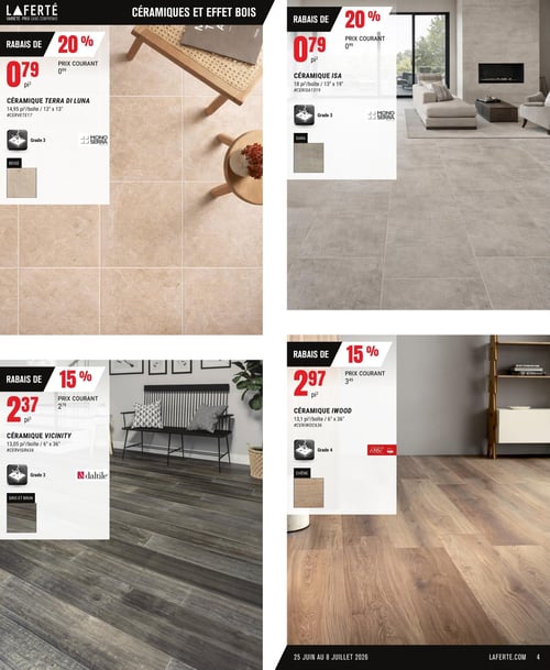 Circulaire Laferté - Page 4. La page présente des offres sur des céramiques et des revêtements à effet bois. En haut à gauche, la céramique Terra di Luna est en rabais de 20 % à 0,79 $ le pied carré (prix courant 0,99 $). Elle est offerte en boîte de 14,95 pieds carrés, de dimensions 13" x 13", de grade 3 et de couleur beige, de marque Mono Serra. En haut à droite, la céramique ISA est également en rabais de 20 % à 0,79 $ le pied carré (prix courant 0,99 $). Elle est offerte en boîte de 18 pieds carrés, de dimensions 13" x 19", de grade 3 et de couleur Sara, de marque Mono Serra. En bas à gauche, la céramique Vicinity est en rabais de 15 % à 2,37 $ le pied carré (prix courant 2,79 $). Elle est offerte en boîte de 13,05 pieds carrés, de dimensions 6" x 36", de grade 3 et de couleur gris et brun, de marque Daltile. En bas à droite, la céramique Iwood est en rabais de 15 % à 2,97 $ le pied carré (prix courant 3,49 $). Elle est offerte en boîte de 13,1 pieds carrés, de dimensions 6" x 36", de grade 4 et de couleur chêne, de marque 1867. Les offres sont valides du 25 juin au 8 juillet 2026.