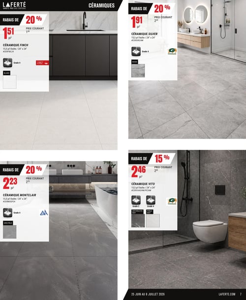 Circulaire Laferté - Page 7. La page présente des offres sur des céramiques. En haut à gauche, la céramique Finch, blanche, est à 1,51 $ le pi² (prix courant 1,89 $ le pi²), soit un rabais de 20 %. Elle couvre 15,5 pi² par boîte et mesure 24 po x 24 po (code #CERFIBL24), de grade 4. En haut à droite, la céramique Silver, de couleur River, est à 1,91 $ le pi² (prix courant 2,39 $ le pi²), un rabais de 20 %. Elle couvre 15,5 pi² par boîte et mesure 24 po x 24 po (code #CERSIRI24M), de grade 4, de marque Goodfellow. En bas à gauche, la céramique Montclair, gris pâle, est à 2,23 $ le pi² (prix courant 2,79 $ le pi²), un rabais de 20 %. Elle couvre 15,5 pi² par boîte et mesure 24 po x 24 po (code #CERMOGP24), de grade 4. En bas à droite, la céramique Vito est à 2,46 $ le pi² (prix courant 2,89 $ le pi²), un rabais de 15 %. Elle couvre 15,5 pi² par boîte et mesure 24 po x 24 po (code #CERVIAN24M/PE24M), disponible en grades 2 et 4, et en couleurs anthracite mat et perle mat, de marque Goodfellow.