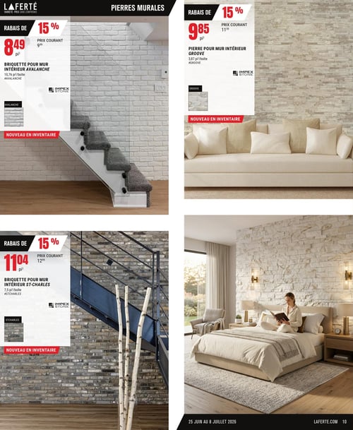 Circulaire Laferté - Page 10. Cette page est dédiée aux pierres murales. En haut à gauche, la briquette pour mur intérieur Avalanche de la marque Impex Stone est offerte avec 15 % de rabais. Son prix est de 8,49 $ le pied carré, comparativement au prix courant de 9,99 $ le pied carré. Une boîte couvre 10,76 pieds carrés. Ce produit est nouveau en inventaire et est illustré sur un mur blanc près d'un escalier. En haut à droite, la pierre pour mur intérieur Groove, également d'Impex Stone, bénéficie d'un rabais de 15 %. Elle est vendue à 9,85 $ le pied carré, au lieu de 11,59 $ le pied carré. Une boîte couvre 3,87 pieds carrés. Ce produit, aussi nouveau en inventaire, est présenté sur un mur de couleur beige clair derrière un canapé. En bas à gauche, la briquette pour mur intérieur St-Charles d'Impex Stone est en rabais de 15 %. Son prix est de 11,04 $ le pied carré, au lieu de 12,99 $ le pied carré. Une boîte couvre 7,5 pieds carrés. Ce produit est nouveau en inventaire et est montré sur un mur de briques grises près d'un escalier avec des troncs de bouleau. En bas à droite, une grande image présente une chambre à coucher moderne avec un mur en pierre claire, un lit et une femme lisant, illustrant l'ambiance que peuvent créer les pierres murales.