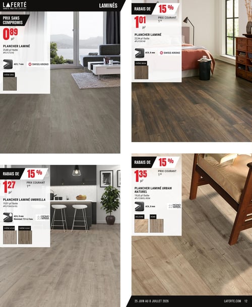 Laferté - Page 12. La page est dédiée aux planchers laminés. En haut à gauche, un plancher laminé est offert à 0,89 $ le pi². Chaque boîte couvre 25,80 pi². Il s'agit d'un plancher AC3 de 7 mm d'épaisseur, de marque Swiss Krono, disponible en couleur Chêne Gris. En haut à droite, un plancher laminé est en rabais de 15 %, passant de 1,19 $ à 1,01 $ le pi². Chaque boîte couvre 22,94 pi². C'est un plancher AC4 de 8 mm d'épaisseur, de marque Swiss Krono, disponible en couleur Chêne Brun. En bas à gauche, le plancher laminé Umbrella est en rabais de 15 %, passant de 1,49 $ à 1,27 $ le pi². Chaque boîte couvre 19,91 pi². Ce plancher AC4 de 8 mm est résistant 72 heures à l'eau, de marque Mono Serra, et est disponible en couleurs Chêne Acar et Chêne Ilgaz. En bas à droite, le plancher laminé Urban Naturel est en rabais de 15 %, passant de 1,59 $ à 1,35 $ le pi². Chaque boîte couvre 19,65 pi². C'est un plancher AC4 de 8 mm d'épaisseur, de marque Mono Serra, disponible en couleurs Bologne et Rome. La circulaire est valide du 25 juin au 8 juillet 2026.