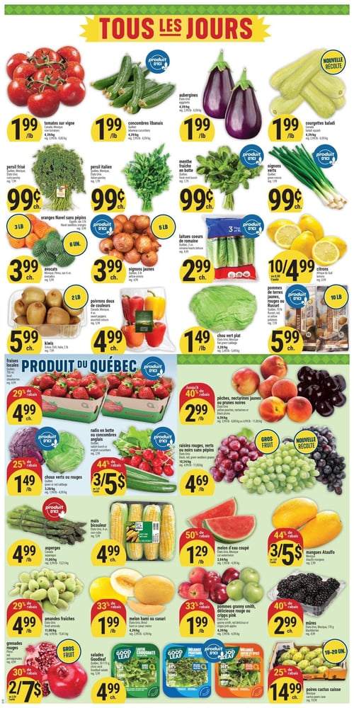 Circulaire Adonis - Page 3. La page, intitulée "Tous les jours", présente une variété de fruits et légumes. En haut, les tomates sur vigne, concombres libanais, aubergines et courgettes baladi sont tous à 1,99 $ la livre. Suivent le persil frisé, le persil italien, la menthe fraîche en botte et les oignons verts, chacun à 0,99 $. Plus bas, les oranges Navel sans pépins (sac de 3 livres), les avocats (sac de 6 unités) et les oignons jaunes (sac de 5 livres) sont à 3,99 $ chacun. Les laitues cœurs de romaine (sac de 3 unités) sont à 2,99 $ chacune. Les kiwis (sac de 2 livres) sont à 5,99 $ chacun. Les poivrons doux de couleurs (paquet de 4 unités) sont à 4,99 $ chacun. Le chou vert plat est à 1,49 $ la livre. Les citrons sont offerts à 10 pour 4,99 $ ou 0,50 $ l'unité. Les pommes de terre jaunes, rouges ou Russet (sac de 10 livres) sont à 5,99 $ chacune. Sous la bannière "Produit du Québec", les fraises locales (750 ml) sont à 4,99 $ chacune (29 % de rabais). Les pêches, nectarines jaunes ou prunes noires sont à 2,99 $ la livre (jusqu'à 40 % de rabais). Les radis en botte ou concombres anglais sont à 3 pour 5 $ (44 % de rabais). Les choux verts ou rouges sont à 1,49 $ la livre (25 % de rabais). Les raisins rouges, verts ou noirs sans pépins sont à 4,69 $ la livre. En bas de page, les asperges sont à 4,99 $ la livre. Le maïs bicouleur (4 unités) est à 4,99 $ chacun. Le melon d'eau coupé est à 1,29 $ la livre (50 % de rabais). Les mangues Ataulfo sont à 3 pour 5 $ (44 % de rabais). Les amandes fraîches sont à 4,99 $ la livre (29 % de rabais). Le melon Hami ou Canari est à 1,99 $ la livre (33 % de rabais). Les pommes Granny Smith, Délicieuse rouge ou Cripps Pink sont à 1,99 $ la livre (33 % de rabais). Les mûres (170 grammes) sont à 2,99 $ chacune (40 % de rabais). Les grenades rouges sont à 2 pour 7 $ (30 % de rabais). Les salades Goodleaf (laitue croquante, mélange printanier, mélange sucré et épicé) sont à 4,99 $ chacune (44 % de rabais). Enfin, les poires cactus (caisse de 18-20 unités) sont à 14,99 $ chacune (25 % de rabais).