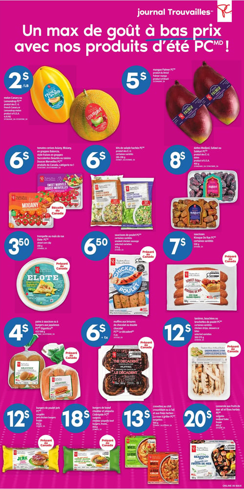 Circulaire Maxi - Page 11. La page met en vedette "Un max de goût à bas prix avec nos produits d'été PCMD!". On y trouve : des melons Canary ou Lemondrop PCMD des États-Unis à 2 $ la livre; des mangues Palmer PCMD du Brésil à 5 $. Des tomates cerises Mixiany ou Douces Merveilles PCMD en grappes, produits du Canada, à 6 $; des kits de salade hachée PCMD, certaines variétés de 285 à 396 g, à 6 $; des dattes Medjool, Safawi ou Sukkari PCMD des États-Unis, 400 g, à 8 $. Une trempette au maïs de rue Elote PCMD, 200 g, préparée au Canada, à 3,50 $; des saucisses de poulet PCMD (feta et épinards), 375 g, préparées au Canada, à 6,50 $; des saucisses Kiosque De Rue PCMD (italiennes piquantes), 500 g, préparées au Canada, à 7 $. Des pains à saucisse ou à burgers aux jalapeños PCMD Gigantico, 432 g ou 568 g, préparés au Canada, à 4 $; des muffins aux brisures de chocolat ou double chocolat PCMD Le Décadent, 4 unités, à 6 $ (+ taxes); des lanières, bouchées ou brochettes de poulet PCMD, certaines variétés de 300 g ou 375 g, préparées au Canada, à 12 $. Des burgers de poulet jerk PCMD surgelés, 852 g, préparés au Canada, à 12 $; des burgers de bœuf cheddar et jalapeño L'Intrépide PCMD surgelés, 852 g, préparés au Canada, à 18 $; des crevettes au chili croustillant ou à l'ail et aux fines herbes La Roue à Griller PCMC surgelées, 300 g, à 13 $; et une casserole aux fruits de mer ail et fines herbes PCMD surgelée, 810 g, à 20 $.
