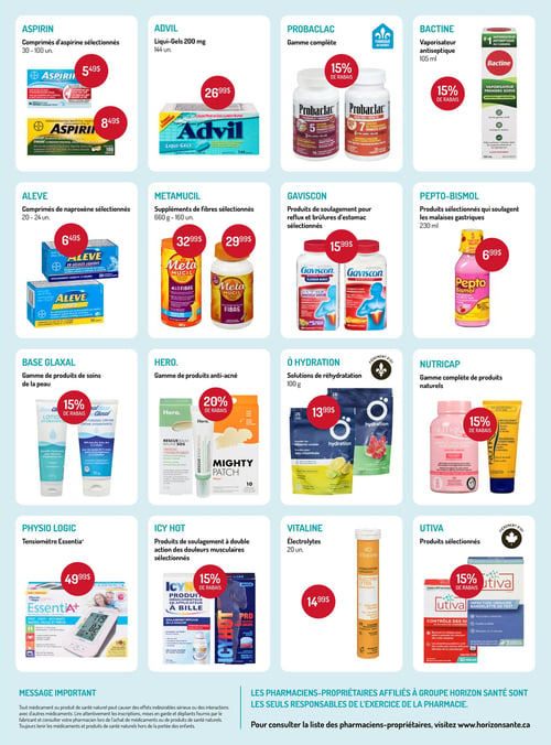 Circulaire Horizon Santé - Page 2. La page présente une grille de produits de santé et de bien-être. En haut à gauche, l'Aspirin en comprimés sélectionnés, 30 à 100 unités, est offerte à 5,49 $ ou 8,49 $. À côté, l'Advil Liqui-Gels 200 mg, 144 unités, est à 26,99 $. Suivent la gamme complète Probaclac et le vaporisateur antiseptique Bactine 105 ml, tous deux avec 15 % de rabais. La deuxième rangée commence avec les comprimés de naproxène Aleve sélectionnés, 20 à 24 unités, à 6,49 $. Le Metamucil, suppléments de fibres sélectionnés, 660 g ou 160 unités, est à 32,99 $ ou 29,99 $. Les produits de soulagement Gaviscon pour reflux et brûlures d'estomac sélectionnés sont à 15,99 $. Le Pepto-Bismol, produits sélectionnés pour les malaises gastriques, 230 ml, est à 6,99 $. La troisième rangée propose la gamme de produits de soins de la peau Base Glaxal avec 15 % de rabais, et la gamme de produits anti-acné Hero avec 20 % de rabais. Les solutions de réhydratation Ö Hydration, 100 g, sont à 13,99 $. La gamme complète de produits naturels Nutricap bénéficie de 15 % de rabais. La dernière rangée présente le tensiomètre Essentia de Physio Logic à 49,99 $. Les produits de soulagement à double action des douleurs musculaires Icy Hot sélectionnés ont 15 % de rabais. Les électrolytes Vitaline, 20 unités, sont à 14,99 $. Enfin, les produits Utiva sélectionnés bénéficient de 15 % de rabais. Un message important concernant les médicaments et produits de santé naturels est affiché en bas de page, suivi d'une note sur la responsabilité des pharmaciens-propriétaires affiliés à Groupe Horizon Santé et l'adresse du site web pour consulter la liste des pharmaciens-propriétaires.