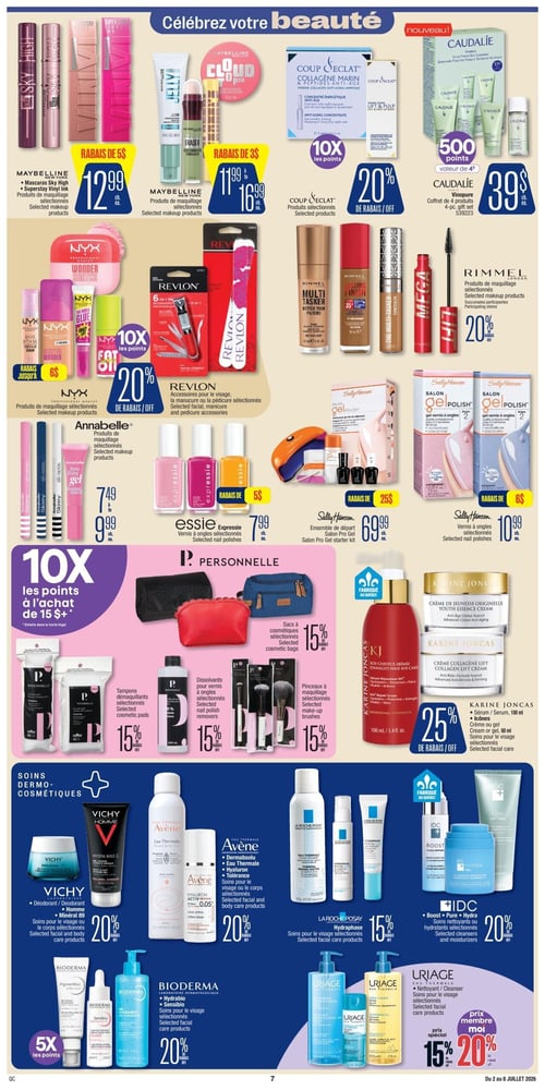 Circulaire Jean Coutu - Page 6. La page "Célébrez votre beauté" présente plusieurs offres. En haut, les mascaras Maybelline Sky High ou Superstay Vinyl Ink sont à 12,99 $ chacun, avec un rabais de 5 $. Les produits de maquillage Maybelline Effaceur ou Jelly sont de 11,99 $ à 16,99 $ chacun, avec un rabais de 3 $. Les produits Coup d'Éclat sélectionnés offrent 10 fois les points et 20 % de rabais. Le coffret de 4 produits Caudalie Vinopure est à 39 $ chacun, avec 500 points bonis. Au centre, les produits de maquillage NYX sélectionnés bénéficient d'un rabais allant jusqu'à 6 $ et 10 fois les points. Les accessoires Revlon pour le visage, la manucure ou la pédicure sélectionnés sont à 20 % de rabais. Les produits de maquillage Rimmel sélectionnés sont aussi à 20 % de rabais. Les produits de maquillage Annabelle sélectionnés sont de 7,49 $ à 9,99 $ chacun. Les vernis à ongles Essie Expressie sélectionnés sont à 7,99 $ chacun, avec un rabais de 5 $. L'ensemble de départ Sally Hansen Salon Pro Gel est à 69,99 $ chacun, avec un rabais de 25 $. Les vernis à ongles Sally Hansen sélectionnés sont à 10,99 $ chacun, avec un rabais de 6 $. La marque Personnelle offre 10 fois les points à l'achat de 15 $ et plus. Les sacs à cosmétiques, tampons démaquillants, dissolvants pour vernis à ongles et pinceaux à maquillage Personnelle sélectionnés sont tous à 15 % de rabais. Les sérums ou crèmes Karine Joncas de 100 ml ou 60 ml, soins pour le visage sélectionnés, sont à 25 % de rabais. Dans la section des soins dermo-cosmétiques, les déodorants ou Minéral 89 Vichy, soins pour le visage ou le corps sélectionnés, sont à 20 % de rabais. Les produits Avène Dermabsolu, Eau Thermale, Hyaluron ou Tolérance, soins pour le visage ou le corps sélectionnés, sont à 20 % de rabais. Les soins La Roche-Posay Hydraphase pour le visage sélectionnés sont à 15 % de rabais. Les soins nettoyants ou hydratants IDC Boost, Pure ou Hydra sélectionnés sont à 20 % de rabais. Les soins Bioderma Hydrabio ou Sensibio pour le visage sélectionnés sont à 20 % de rabais et offrent 5 fois les points. Enfin, les nettoyants Uriage pour le visage sélectionnés sont à un prix spécial de 15 % ou 20 % de rabais.