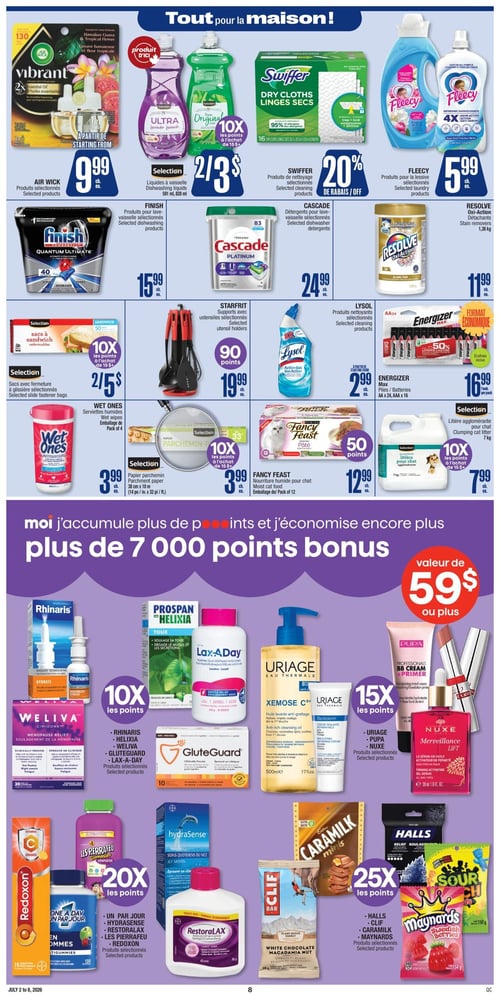 Circulaire Jean Coutu - Page 8. La page est divisée en deux sections principales. La section supérieure, intitulée "Tout pour la maison!", présente des produits d'entretien et ménagers. On y trouve des recharges d'huiles essentielles Air Wick Vibrant à partir de 9,99 $. Les liquides à vaisselle Ultra ou Original sont offerts à 2 pour 3 $, avec 10 fois les points à l'achat de 15 $ et plus. Les produits de nettoyage Swiffer bénéficient de 20 % de rabais. Les produits pour la lessive Fleecy sont à 5,99 $. Le détergent pour lave-vaisselle Finish Quantum Ultimate de 40 pastilles est à 15,99 $. Le détergent pour lave-vaisselle Cascade Platinum est à 24,99 $. Le détachant Resolve Oxi-Action de 1,38 kg est à 11,99 $. Les sacs à sandwich avec fermeture à glissière sont à 2 pour 5 $, avec 10 fois les points à l'achat de 15 $ et plus. Les supports avec ustensiles Starfrit sont à 19,99 $ et donnent 90 points. Les produits nettoyants Lysol sont à partir de 2,99 $. Les piles Energizer Max AA ou AAA, paquet de 16, sont à 16,99 $. Les serviettes humides Wet Ones, paquet de 4, sont à 3,99 $. Le papier parchemin de 36 cm x 10 m est à 3,99 $, avec 10 fois les points à l'achat de 15 $ et plus. La nourriture humide pour chat Fancy Feast, paquet de 12, est à 12,99 $ et donne 50 points. La litière agglomérante pour chat de 7 kg est à 7,99 $, avec 10 fois les points à l'achat de 15 $ et plus.

La section inférieure est dédiée aux offres de points bonus, avec une bannière indiquant "valeur de 59 $ ou plus". On obtient 10 fois les points sur les produits sélectionnés Rhinaris, Helixa, Weliva, GluteGuard et Lax-A-Day. On reçoit 15 fois les points sur les produits sélectionnés Uriage (incluant Xémose C+ et Bariéderm), Pupa et Nuxe (incluant Merveillance Lift). On accumule 20 fois les points sur les produits sélectionnés Un Par Jour, Hydrasense, Restoralax, Les Pierrafeu et Redoxon. Enfin, 25 fois les points sont offerts sur les produits sélectionnés Halls, Clif Bar, Caramilk Minis et Maynards (incluant Swedish Berries et Sour Patch Kids).