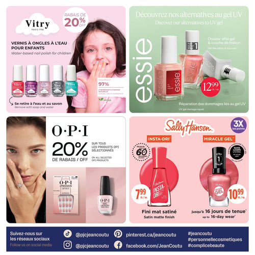 Circulaire Jean Coutu - Page 3. La marque Vitry offre 20 % de rabais sur ses vernis à ongles à l'eau pour enfants. Ces vernis, disponibles en teintes comme Candy Fraise, Licorne, Confetti, Princesse et Berlingot, se retirent à l'eau et au savon, sont composés jusqu'à 97 % d'ingrédients d'origine naturelle et sont végans. Découvrez les alternatives au gel UV Essie, incluant une couleur effet gel et une couche de finition, pour la réparation des dommages liés au gel UV, à 12,99 $ chacun. Profitez de 20 % de rabais sur tous les produits OPI sélectionnés, incluant les faux ongles Xpress/On et les vernis à ongles. Obtenez 3x les points sur les produits Sally Hansen. Le vernis Insta-Dri, qui sèche en 60 secondes et offre un fini mat satiné, est à 7,99 $ chacun. Le vernis Miracle Gel, un système manucure sans lampe UV/DEL offrant jusqu'à 16 jours de tenue, est à 10,99 $ chacun. La page invite à suivre Jean Coutu sur les réseaux sociaux (TikTok, Instagram, Pinterest, Facebook) avec les mots-clics #jeancoutu, #personnellecosmetiques et #complicebeaute.