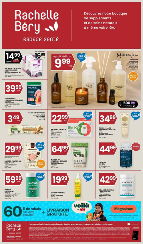 Circulaire Rachelle-Béry présentant des offres sur les suppléments et soins naturels. En haut à gauche, le mélange à boisson multivitaminé Ener-C est à 14,99 $ avec la carte Scène+ ou 16,99 $ sans carte (rég. 19,99 $). À droite, les produits de marque 3 fois par jour collection Lilas sont à partir de 9,99 $ (rég. 11,99 $ à 29,99 $) avec 500 points à l'achat de deux, édition limitée. En dessous, les électrolytes et collagène Organika (360 g) sont à 39,99 $ (rég. 42,99 $). La barre de protéines Iron Vegan (62 g ou 64 g) est à 3,49 $ (rég. 4,29 $). Le probiotique frais Bio-K+ (6 x 98 g) est à 22,99 $ (rég. 24,99 $). L'écran solaire minéral hydratant Tanit FPS 30 (90 ml) est à 34,99 $ (rég. 39,99 $). La boisson tout-en-un Good Protein S'mores (440 g) est à 29,99 $ (rég. 37,99 $), édition limitée. La poudre de protéines germées Iron Vegan (1 kg) est à 64,99 $ (rég. 74,99 $). La créatine Organika (90 gélifiés) est à 44,99 $ (rég. 47,99 $), nouveau produit. Le matcha collagène Teangle (vanille, chocolat, original, 333 g à 411 g) est à 59,99 $ (rég. 67,99 $). Le chasse-insectes Druide (250 ml) est à 19,99 $ (rég. 22,99 $). Le collagène marin canadien pur Landish (250 g) est à 42,99 $ (rég. 49,99 $). En bas, une offre de 60 $ de rabais sur l'épicerie et la livraison gratuite avec Voilà par IGA.