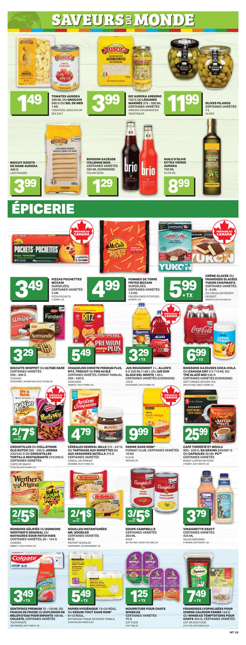 Circulaire L’intermarché - Page 6. Valide du 2 au 8 juillet 2026. La page est divisée en deux sections principales : "SAVEURS DU MONDE" en haut et "ÉPICERIE" en bas. Dans la section "SAVEURS DU MONDE", on trouve : les tomates Aurora 398 ml ou gnocchi 500 g ou sel de mer 1 kg à 1,49 $; le riz Aurora Arborio 750 g ou légumes marinés 375 à 500 ml, certaines variétés, à 3,99 $; les olives Pilaros 1 litre, certaines variétés, à 11,99 $; le biscuit Doigts de Dame Aurora 400 g à 3,99 $; la boisson gazeuse Brio 355 ml (consigne), certaines variétés, à 1,29 $; et l'huile d'olive extra vierge Aurora 750 ml à 8,99 $. La section "ÉPICERIE" propose : les pizzas Pochettes McCain 3 unités, surgelées, certaines variétés, à 3,49 $; les pommes de terre frites McCain 1,5 kg, surgelées, certaines variétés, à 4,99 $; la crème glacée ou les friandises glacées Yukon Chapman's 5 à 8 unités, certaines variétés, à 5,99 $ + taxes; les biscuits Whippet ou Ultima Dare 250 à 300 g, certaines variétés, à 3,29 $; les craquelins Christie Premium Plus, Ritz, Trisquit ou Fins au Blé 350 à 450 g, certaines variétés, format familial, à 5,49 $; le jus Rougemont 2 litres, Allen's 8 x 200 ml/1,89 litre ou jus sur glace Del Monte 1,89 litre, certaines variétés (consigne), à 3,29 $ + taxes; les boissons gazeuses Coca-Cola ou Canada Dry 6 x 710 ml ou le thé glacé Mio 540 g, certaines variétés (consigne), à 6,99 $ + taxes; les croustilles ou collations Old Dutch 200 à 290 g, Arriba 235/245 g ou croustilles tortilla restaurant 275/290 g, certaines variétés, à 2 pour 7 $ ou 3,50 $ chaque; les céréales General Mills 310 à 437 g ou la tartinade aux noisettes Nutella 375 g, certaines variétés, à 4,79 $; la farine Sans Nom 10 kg, format club, certaines variétés, à 9,99 $; le café torréfié et moulu Gourmet 800 à 930 g en grains, 820/907 g ou capsules 30 unités, certaines variétés, à 25,99 $; les bonbons gélifiés Werther's Original ou Maynards Sour Patch Kids 60 à 154 g à 2 pour 5 $ ou 2,50 $ chaque; les nouilles instantanées Mr. Noodles 85 g, certaines variétés, à 2 pour 1 $ ou 0,50 $ chaque; la soupe Campbell's 284 ml, certaines variétés, à 3 pour 5 $ ou 1,67 $ chaque; la vinaigrette Kraft 425 ml, certaines variétés, à 3,79 $; le dentifrice Premium 70 à 120 ml ou Fracas de Fraise ou Explosion de Melon d'eau Colgate 100 ml, certaines variétés, à 3,49 $ + taxes; le papier hygiénique 12=24 rouleaux ou l'essuie-tout Sans Nom 6=12 rouleaux à 5,49 $ + taxes; la nourriture pour chats Whiskas 75 g, certaines variétés, à 1,25 $ + taxes; et les friandises lyophilisées pour chiens Caledon Farms 150 g ou Whiskas Temptations pour chats 454 g, certaines variétés, à 7,49 $ + taxes.