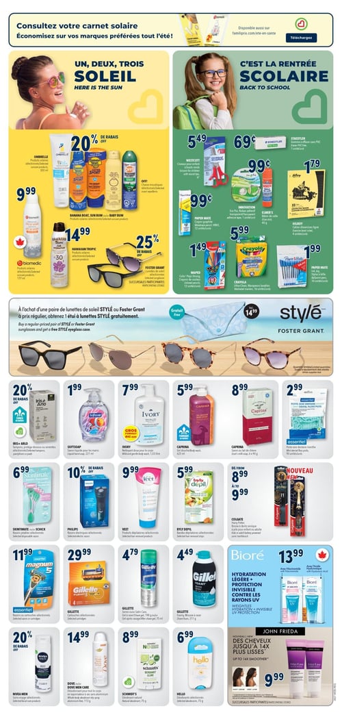 Circulaire Familiprix - Page 7. La page est divisée en deux thèmes principaux. À gauche, la section "Un, deux, trois soleil" présente des produits solaires et anti-moustiques. On y trouve les produits solaires Ombrelle à 9,99 $, les produits solaires Banana Boat, Sun Bum ou Baby Bum avec 20 % de rabais, et les chasse-moustiques OFF! également avec 20 % de rabais. Les produits solaires Biomedic de 177 ml sont à 9,99 $. Les produits solaires Hawaiian Tropic sont à 14,99 $. Les lunettes de soleil sélectionnées Foster Grant bénéficient de 25 % de rabais. À droite, la section "C'est la rentrée scolaire" propose des fournitures. Les ciseaux pour enfant Westcott sont à 5,49 $. La gomme à effacer Staedtler est à 0,69 $. Le ruban adhésif transparent Innovation est à 0,99 $. Le bâton de colle Elmer's de 40 g est à 0,99 $. Le cahier d'exercices Hilroy de 32 pages est à 1,79 $. Les crayons graphite Paper Mate HB2 (12 unités) sont à 0,99 $. Les crayons de couleur Maped (12 unités) sont à 1,49 $. Les marqueurs lavables Crayola (16 unités) sont à 5,99 $. Les stylos à bille Paper Mate InkJoy (10 unités) sont à 1,99 $. Une offre spéciale pour les lunettes de soleil Style ou Foster Grant : à l'achat d'une paire à prix régulier, obtenez un étui à lunettes Style gratuitement. L'étui seul est à 14,99 $. La partie inférieure de la page présente une grille de produits de soins personnels. Première rangée : Les tampons, protège-dessous ou serviettes Iris+Arlo sont à 20 % de rabais. Le savon liquide pour les mains Softsoap de 221 ml est à 1,99 $. Le nettoyant doux pour le corps Ivory de 1,03 litre est à 7,99 $. Le gel douche Caprina de 625 ml est à 5,99 $. Le savon au lait de chèvre Caprina (6 x 90 g) est à 8,99 $. Les portes-soie dentaire menthe Essentiel (90 unités) sont à 2,99 $. Deuxième rangée : Les rasoirs jetables Skintimate ou Schick Quattro sont à 6,99 $. Les rasoirs électriques sélectionnés Philips sont à 10 % de rabais. Les produits dépilatoires Veet sont à 9,99 $. Les bandes dépilatoires Byly Depil sont à 5,99 $. Les brosses à dents soniques Colgate Harry Potter pour enfant ou adulte sont de 8,99 $ à 9,99 $. Troisième rangée : Les rasoirs ou cartouches Essentiel Magnum sont à 11,99 $. Les cartouches Gillette Fusion 5 sont à 29,99 $. Le gel à raser Gillette Satin Care de 198 g ou le gel après-rasage de 75 ml est à 4,79 $. La mousse à raser Gillette de 311 g est à 4,49 $. Quatrième rangée : Les soins visage sélectionnés Nivea Men sont à 20 % de rabais. Le déodorant en vaporisateur à sec sans aluminium Dove de 113 g est à 14,99 $. Le déodorant naturel Schmidt's Bergamot & Lime de 75 g est à 8,99 $. Le déodorant Hello de 73 g est à 6,99 $. À droite, des offres spéciales : Les produits d'hydratation légère Bioré avec niacinamide et acide hyaluronique sont à 13,99 $. Les produits John Frieda Frizz Ease pour des cheveux jusqu'à 14 fois plus lisses, incluant shampoing et revitalisant, sont à 9,99 $.