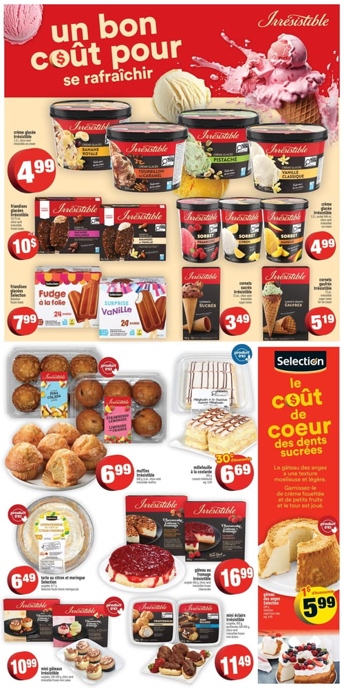 Circulaire Super C - Page 5. La page est dédiée aux desserts et friandises glacées. En haut, la crème glacée Irrésistible de 1,5 L, saveurs variées comme Banane Royale, Tourbillon de Caramel, Pistache et Vanille Classique, est à 4,99 $. Le sorbet Irrésistible de 1,5 L, saveurs Framboises, Citron ou Mangue, est également à 4,99 $. Les friandises glacées Irrésistible, 10 unités, saveurs Pacanes Pralinées ou Amandes et Vanille, sont à 10 $. Les friandises glacées Selection, 24 barres, saveurs Fudge à la folie ou Surprise Vanille, sont à 7,99 $. Les cornets sucrés Irrésistible, 12 unités, sont à 3,49 $, et les cornets gaufrés Irrésistible, 12 unités, sont à 5,19 $. Plus bas, les muffins Irrésistible de 600 g (6 unités), saveurs Pina Colada ou Limonade aux Fraises, sont à 6,99 $. Le millefeuille à la costarde de 400 g est à 6,69 $, avec une économie de 30 cents. La tarte au citron et meringue Selection de 617 g est à 6,49 $. Le gâteau au fromage Irrésistible de 600 g, saveurs Pécan Caramel ou Framboises, est à 16,99 $. Les mini gâteaux Irrésistible de 330-350 g, saveurs variées, sont à 10,99 $. Le gâteau des anges Selection de 284 g est à 5,99 $, avec une économie de 1 $. Enfin, les mini éclairs Irrésistible de 300-400 g, saveurs Profiteroles Original ou Mini Éclairs, sont à 11,49 $.