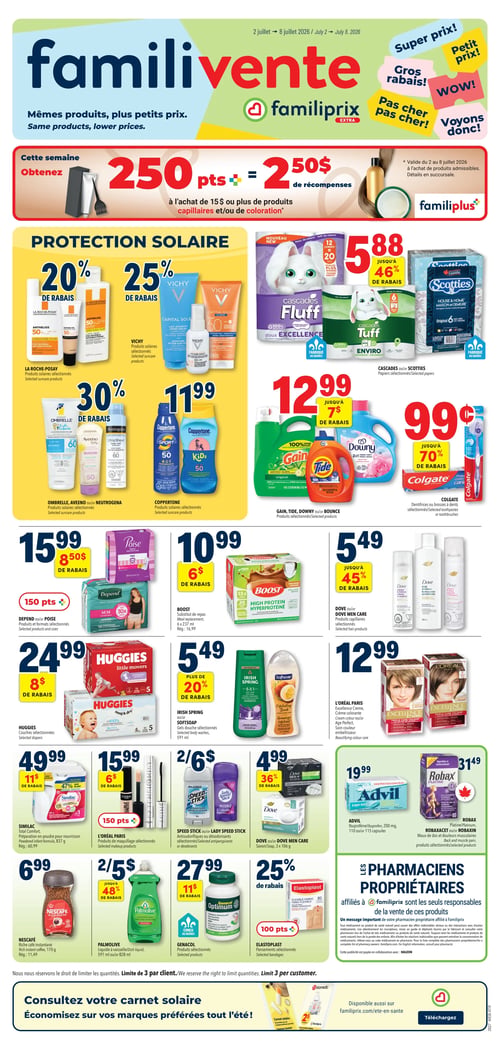Circulaire Familiprix - Page 1. La page d'accueil présente la "Familivente" avec le slogan "Mêmes produits, plus petits prix". Une offre spéciale permet d'obtenir 250 points, équivalant à 2,50 $ de récompenses, à l'achat de 15 $ ou plus de produits capillaires et/ou de coloration. Cette offre est valide du 2 au 8 juillet 2026. 

La section "Protection Solaire" propose : des produits La Roche-Posay avec 20 % de rabais; des produits Vichy avec 25 % de rabais; des produits Ombrelle, Aveeno ou Neutrogena avec 30 % de rabais; et des produits Coppertone à 11,99 $. 

Dans la section des produits ménagers et d'hygiène : les papiers Cascades Fluff ou Scotties sont à 5,88 $; les produits Gain, Tide, Downy ou Bounce sont à 12,99 $, avec jusqu'à 7 $ de rabais; et les dentifrices ou brosses à dents Colgate sont à 0,99 $, avec jusqu'à 70 % de rabais. 

Pour les soins personnels et la santé : les produits Depend ou Poise sont à 15,99 $, avec 8,50 $ de rabais et 150 points; les substituts de repas Boost sont à 10,99 $; les produits capillaires Dove ou Dove Men Care sont à 5,49 $, avec jusqu'à 45 % de rabais; les couches Huggies sont à 24,99 $, avec 8 $ de rabais; les nettoyants pour le corps Irish Spring ou Softsoap sont à 5,49 $, avec plus de 20 % de rabais; et les crèmes colorantes L'Oréal Paris Excellence Crème sont à 12,99 $. 

En bas de page : la préparation pour nourrisson Similac Total Confort est à 49,99 $, avec 11 $ de rabais; les produits de maquillage L'Oréal Paris sont à 15,99 $, avec 6 $ de rabais et 150 points; les antisudorifiques ou désodorisants Speed Stick ou Lady Speed Stick sont à 2 pour 6 $; les savons Dove ou Dove Men Care sont à 4,99 $, avec 36 % de rabais; l'ibuprofène Advil Liqui-Gels est à 19,99 $; les produits Robaxacet ou Robaxin pour maux de dos et douleurs musculaires sont à 31,49 $; le café instantané Nescafé Riche est à 6,99 $; le liquide à vaisselle Palmolive est à 2 pour 5 $, avec jusqu'à 48 % de rabais; les produits Genacol Optimum sont à 27,99 $, avec 11 $ de rabais; et les pansements Elastoplast sont à 25 % de rabais et 100 points. 

Un message important indique que les pharmaciens propriétaires affiliés à Familiprix sont les seuls responsables de la vente de certains produits. La page invite également à consulter le carnet solaire pour économiser sur les marques préférées.