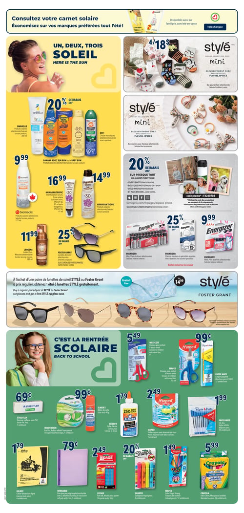 Familiprix - Page 10. La page débute par une invitation à consulter le carnet solaire pour économiser sur les marques préférées tout l'été, avec une option de téléchargement en ligne. La section "Un, deux, trois soleil" présente des produits solaires : Ombrelle et Banana Boat, Sun Bum ou Baby Bum avec 20 % de rabais. Les produits solaires Biomédic de 177 ml sont à 9,99 $. Le sérum hydratant Hawaiian Tropic, écran solaire FPS 30 de 97 ml ou visage/pattes de 41 ml, est à 16,99 $. D'autres produits solaires Hawaiian Tropic sont à 14,99 $. La mousse autobronzante Jergens de 180 ml est à 11,99 $. Les lunettes de soleil Foster Grant bénéficient de 25 % de rabais.

La section "Style Mini" propose des bas pour enfant à 4 pour 18 $ et des accessoires pour cheveux. Une offre de 20 % de rabais est disponible sur les services photo, incluant livres, boutique et décor, avec le code promo FX260702.

La section Energizer offre des piles alcalines AA24 de 12 unités et des piles de montres ou spécialités, toutes deux avec 25 % de rabais. Les piles alcalines AAA4 de 15 unités sont à 9,99 $.

Une promotion spéciale indique qu'à l'achat d'une paire de lunettes de soleil Style ou Foster Grant à prix régulier, un étui à lunettes Style d'une valeur de 14,99 $ est offert gratuitement.

La section "C'est la rentrée scolaire" présente plusieurs articles : les ciseaux pour enfant Westcott de 6 pouces à 5,49 $ et les ciseaux Maped de 13 cm à 99 ¢. Les crayons graphite Paper Mate HB#2 de 12 unités sont à 1,99 $. La gomme à effacer Staedtler sans PVC, 1 unité, est à 69 ¢. Le ruban adhésif transparent Innovation, 1 unité, est à 99 ¢. Le bâton de colle Elmer's de 40 g est à 1,79 $. La colle d'école Elmer's de 120 ml + 30 ml est à 2,49 $. Le cahier d'exercices ligné Hilroy de 4 unités est à 1,79 $. Le duo-tang Winnable en poly souple avec 3 attaches, 1 unité, est à 79 ¢. Le mastic pour poster Lepage Fun-Tak de 56 g est à 2,49 $. Le taille-crayons Maped avec réservoir en tissu, 1 unité, est à 2,49 $. Les stylos à bille Paper Mate InkJoy de 10 unités sont à 1,99 $. Les surligneurs Sharpie de 4 unités bénéficient de 20 % de rabais. Les crayons de couleur Maped Peps Strong de 12 unités sont à 1,49 $. Enfin, les marqueurs lavables Crayola Ultra-Clean de 16 unités sont à 5,99 $.