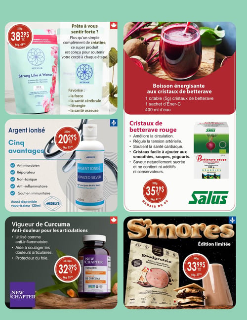 Circulaire Coopérative La Manne - Page 4. La page présente des suppléments et des boissons santé. En haut à gauche, la créatine Niyama "Strong Like A Woman" de 355 g est à 38,29 $ (rég. 44,99 $), conçue pour la force, la santé cérébrale, l'énergie et la santé osseuse. À droite, une boisson énergisante aux cristaux de betterave Salus de 200 g est offerte à 35,39 $ (rég. 41,59 $), soit un rabais de 6 $. Ces cristaux solubles et biologiques améliorent la circulation et soutiennent la santé cardiaque. Au centre gauche, l'argent ionisé Medelys de 250 ml est à 20,29 $ (rég. 23,39 $), reconnu pour ses propriétés antimicrobiennes, réparatrices et anti-inflammatoires; un vaporisateur de 120 ml est aussi disponible. En bas à gauche, le supplément de curcuma New Chapter "Vigueur de Curcuma" en format de 60 capsules est à 32,39 $ (rég. 35,99 $), pour l'anti-douleur articulaire et la protection du foie. Enfin, en bas à droite, la boisson tout-en-un Goodprotein saveur "S'mores" en édition limitée de 440 g est à 33,99 $ (rég. 37,99 $), un mélange végétalien de superaliments sans OGM, sans gluten et sans produits laitiers.