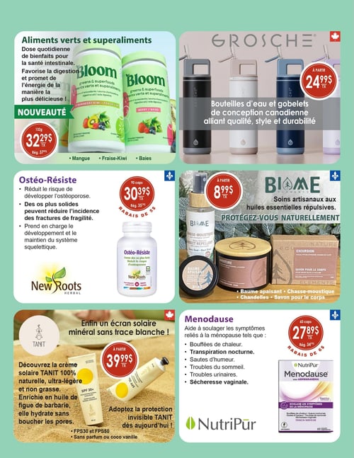 Circulaire Coopérative La Manne - Page 5. La page présente six offres distinctes. En haut à gauche, les superaliments Bloom (132g) sont offerts en saveurs mangue, fraise-kiwi et baies à 32,29 $ (rég. 37,99 $). En haut à droite, des bouteilles d'eau et gobelets Grosche de conception canadienne sont disponibles à partir de 24,99 $. Au centre gauche, le complément Ostéo-Résiste de New Roots (90 capsules) pour des os plus solides est à 30,39 $ (rég. 35,79 $), avec un rabais de 5 $. Au centre droit, la marque Biome propose des soins artisanaux aux huiles essentielles répulsives, incluant chasse-moustique, baume apaisant, chandelles et savon pour le corps, à partir de 8,99 $. En bas à gauche, la crème solaire minérale TANIT 100 % naturelle, ultra-légère et non grasse, enrichie en huile de figue de Barbarie, est offerte en FPS30 et FPS50, sans parfum ou coco vanille, à partir de 39,99 $. Enfin, en bas à droite, NutriPur Menodause (60 capsules) avec Ashwagandha, pour soulager les symptômes de la ménopause, est à 27,89 $ (rég. 34,79 $), avec un rabais de 6 $.