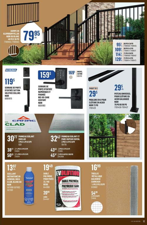 Circulaire Canac - Page 12. La page présente des produits pour l'extérieur et la rénovation. En haut, une rampe en aluminium noire ou blanche de 48 po x 36 po est affichée à 79,95 $ l'unité. D'autres dimensions de rampes sont disponibles : 60 po x 36 po à 95 $ l'unité, 60 po x 42 po à 109 $ l'unité, 72 po x 36 po à 114 $ l'unité, et 72 po x 42 po à 129 $ l'unité.
La section suivante propose des serrures Schlage : une serrure de porte d'entrée Sutton Solstice Collins noire à 119 $, et une serrure de porte d'entrée numérique et poignée Bec-de-cane Century noire à 159 $, également disponible en nickel satiné à 169 $. À droite, un paquet de deux moulures en U pour clôture en acier noire de 72 po est à 29 $, et un poteau universel pour clôture en acier galvanisé noir de 76 po ou 96 po est à 29 $ l'unité.
Plus bas, un panneau isolant Isoclad de 1 po x 4 pi x 9 pi est à 30,77 $. Il est aussi offert en 1 ½ po x 4 pi x 9 pi à 38,77 $ et en 2 ¼ po x 4 pi x 9 pi à 50,33 $. À côté, un panneau isolant et pare-vapeur Isofoil de 2 po x 4 pi x 8 pi est à 32,47 $. D'autres formats sont disponibles : 3 po x 4 pi x 8 pi à 43,53 $ et 3 po x 48 po x 100 po à 45,97 $.
En bas de page, un scellant instantané Techniseal en aérosol de 369 g, clair, blanc ou noir, est à 13,97 $ l'unité. Un sac de sable polymère Evolution pour pavés de 22,7 kg est proposé en beige à 19,49 $ et en gris à 20,99 $. Enfin, un treillis métallique galvanisé à carreaux de ¼ po, 3 pi x 10 pi, est à 16,99 $, et un format de 3 pi x 50 pi est à 54,99 $.