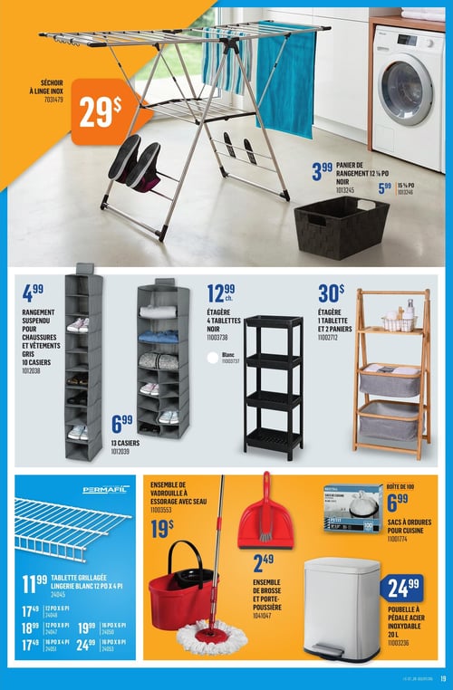 Circulaire Canac - Page 19. La page présente des articles de rangement et de nettoyage. En haut, un séchoir à linge en inox est offert à 29 $. À droite, un panier de rangement noir de 12 ½ po est à 3,99 $ et un de 15 ½ po à 5,99 $. Au centre, un rangement suspendu gris pour chaussures et vêtements de 10 casiers est à 4,99 $, et un de 13 casiers à 6,99 $. Une étagère noire à 4 tablettes est à 12,99 $, également disponible en blanc. Une étagère en bois avec 1 tablette et 2 paniers est à 30 $. En bas à gauche, des tablettes grillagées Permalfil sont disponibles en plusieurs formats : 12 po x 4 pi à 11,99 $, 12 po x 6 pi à 17,49 $, 12 po x 8 pi à 18,99 $, 16 po x 4 pi à 17,49 $, 16 po x 6 pi à 19,99 $ et 16 po x 8 pi à 24,99 $. Au centre, un ensemble de vadrouille à essorage avec seau est à 19 $, et un ensemble de brosse et porte-poussière est à 2,49 $. À droite, une boîte de 100 sacs à ordures Nektra pour cuisine est à 6,99 $, et une poubelle à pédale en acier inoxydable de 20 L est à 24,99 $.
