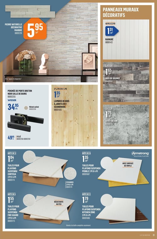 Circulaire Canac - Page 21. La page présente des matériaux de finition intérieure. En haut à gauche, de la pierre naturelle décorative en marbre est offerte à 5,95 $ le pied carré. En haut à droite, une section de panneaux muraux décoratifs inclut un panneau rainuré de 48 po x 32 po à 1,31 $ le pied carré, un panneau effet bois de grange de 4 pi x 8 pi à 1,65 $ le pied carré, et un panneau effet béton de 2 pi x 4 pi à 1,75 $ le pied carré. Au centre gauche, des poignées de porte Breton de marque Weiser sont disponibles : un modèle noir pour salle de bains à 34,95 $ chacun, et un modèle à clé en nickel satiné à 49,95 $ chacun. Au centre droit, du lambris de bois scandinave à joints en V de 3 ⅝ po x 94 ½ po est vendu à 1,35 $ le pied carré. En bas de page, des tuiles pour plafond suspendu Armstrong sont présentées, vendues à la boîte complète seulement. On trouve des tuiles Cortega de 2 pi x 4 pi en boîte de 12 à 1,04 $ le pied carré, des tuiles Pebble de 2 pi x 4 pi en boîte de 16 à 1,35 $ le pied carré, des tuiles résistantes au feu de 2 pi x 4 pi en boîte de 6 à 1,55 $ le pied carré, et des tuiles Kitchen Zone de 2 pi x 4 pi en boîte de 12 à 1,79 $ le pied carré, ces dernières ayant une surface de vinyle.