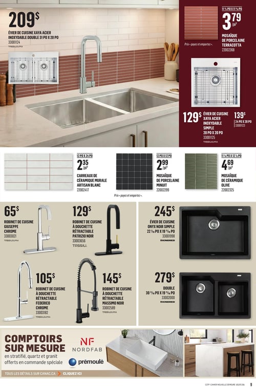 Canac - Page 9. La page présente des produits pour la cuisine et la salle de bain. En haut, un évier de cuisine Xaya en acier inoxydable double de 31 po x 20 po est affiché à 209 $. À droite, une mosaïque de porcelaine Terracotta de 11 3/4 po x 11 3/4 po est à 3,79 $ le pied carré. Un évier de cuisine Xaya en acier inoxydable simple de 20 po x 20 po est à 129 $, et un autre format de 24 po x 20 po est à 139 $. Plus bas, des carreaux de céramique murale Artisan blanc de 12 po x 24 po sont à 2,35 $ le pied carré. Une mosaïque de porcelaine Minuit de 12 po x 12 po est à 2,99 $ le pied carré, et une mosaïque de céramique Olive de 11 3/4 po x 11 3/4 po est à 4,69 $ le pied carré. La section des robinets de cuisine inclut le modèle Giuseppe chrome à 65 $, le Patrizio noir à douchette rétractable à 129 $, le Federico chrome à douchette rétractable à 105 $, et le Massimo noir à douchette rétractable à 145 $. Deux éviers de cuisine Onyx noir de marque Kindred sont présentés : un modèle simple de 22 1/16 po x 19 11/16 po à 245 $, et un modèle double de 30 1/16 po x 19 11/16 po à 279 $. Enfin, Canac propose des comptoirs sur mesure en stratifié, quartz et granit, offerts en commande spéciale, avec les marques Nordfab et Prêmoulé.