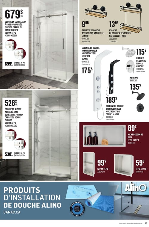 Canac - Page 12. La page présente des produits pour la salle de bain, principalement des douches et accessoires. En haut à gauche, une douche en coin Alaska à base surbaissée, finition carrée ou ronde chrome, 48 pouces x 32 pouces, est offerte à 679 $ chacun. Une version 48 pouces x 36 pouces est disponible à 699 $ chacun. En haut à droite, une tablette de douche à ventouses naturelle et noire de marque Tassili est à 9,95 $. Une étagère de douche à ventouses naturelle et noire, également Tassili, est à 13,95 $. Au centre droit, une colonne de douche thermostatique multifonction Umberta blanche de TassiliSupra est à 175 $. Une colonne de douche thermostatique multifonction Cornelia noire est à 189 $. Un robinet de douche Nicola chrome de TassiliSupra est à 115 $, et le même robinet en noir mat est à 135 $. En bas à gauche, une douche en alcôve Alaska à base surbaissée, finition carrée ou ronde chrome, 48 pouces x 32 pouces, est à 526 $ chacun. Une version 48 pouces x 36 pouces est à 538 $ chacun. En bas à droite, une niche de douche en inox de 12 pouces x 24 pouces est à 89 $. Une niche de douche de 12 pouces x 24 pouces est à 99 $. Une niche de douche de 12 pouces x 12 pouces est à 59 $. Le bas de la page est dédié aux produits d'installation de douche Alino, avec une image de membranes d'étanchéité et d'un drain.