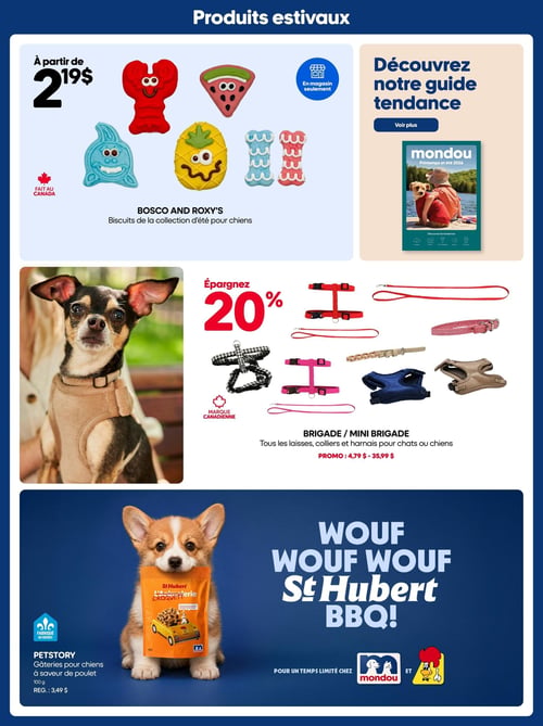 Circulaire Mondou - Page 9. La page présente des produits estivaux pour animaux. En haut, des biscuits Bosco and Roxy's de la collection d'été pour chiens, fabriqués au Canada et disponibles en magasin seulement, sont offerts à partir de 2,19 $. On y voit des formes de homard, requin, ananas, melon d'eau et os. À droite, une invitation à découvrir le guide tendance Mondou. Au centre, une sélection de laisses, colliers et harnais de marques canadiennes Brigade et Mini Brigade, pour chats ou chiens, avec un rabais de 20 %. Les prix varient de 4,79 $ à 35,99 $. En bas, les gâteries pour chiens Petstory à saveur de poulet, 100 g, sont affichées au prix régulier de 3,49 $. Ces gâteries, fabriquées au Québec, sont une offre St Hubert BBQ disponible pour un temps limité chez Mondou.