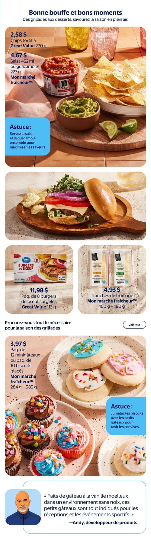 Circulaire Walmart - Page 2. La page est intitulée "Bonne bouffe et bons moments" et présente des produits pour les grillades et les desserts. En haut, des chips tortilla Great Value de 270 g sont offertes à 2,58 $. La salsa de 432 ml ou le guacamole de 227 g de la marque Mon marché fraîcheur sont à 4,67 $. Une astuce suggère de servir la salsa et le guacamole ensemble pour maximiser les saveurs. Au centre, un paquet de 8 burgers de bœuf surgelés Great Value de 113 g est à 11,98 $. Les tranches de fromage Mon marché fraîcheur de 160 g à 180 g sont à 4,93 $. La section inférieure est dédiée aux desserts, avec un paquet de 12 minigâteaux ou un paquet de 10 biscuits glacés Mon marché fraîcheur de 284 g à 383 g pour 3,97 $. Une astuce propose de jumeler les biscuits avec les petits gâteaux. Un témoignage d'Andy, développeur de produits, mentionne que les gâteaux à la vanille moelleux sont sans noix et parfaits pour les réceptions et événements sportifs.