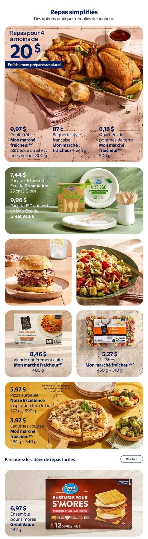 Circulaire Walmart - Page 7. La page est intitulée "Repas simplifiés" et présente des options pratiques. Une offre principale met en vedette un repas pour 4 personnes à moins de 20 $, fraîchement préparé sur place, illustré par un poulet rôti, des quartiers de pommes de terre et une baguette. Les produits individuels incluent : le poulet rôti Mon marché fraîcheur, saveur barbecue ou ail et fines herbes, 800 g, à 9,97 $; la baguette style française Mon marché fraîcheur, 235 g, à 0,87 $; et les quartiers de pommes de terre Mon marché fraîcheur, 500 g, à 6,18 $. Une section dédiée aux produits écologiques Great Value propose un paquet de 40 assiettes Eco de 25 cm à 7,44 $ et un paquet de 150 couverts en bois Eco à 9,96 $. La section des repas préparés présente la viande entièrement cuite Mon marché fraîcheur, porc effiloché dans une sauce barbecue, 400 g, à 8,46 $, et les pâtes Mon marché fraîcheur, 3 fromages, 450 g à 510 g, à 5,27 $. Une autre section offre la pizza surgelée Notre Excellence, inspiration feu de bois, 377 g à 390 g, à 5,97 $, et les légumes coupés Mon marché fraîcheur, 284 g à 340 g, à 3,97 $. Enfin, un ensemble pour s'mores Great Value, chocolat au lait suisse, 442 g, est affiché à 6,97 $.