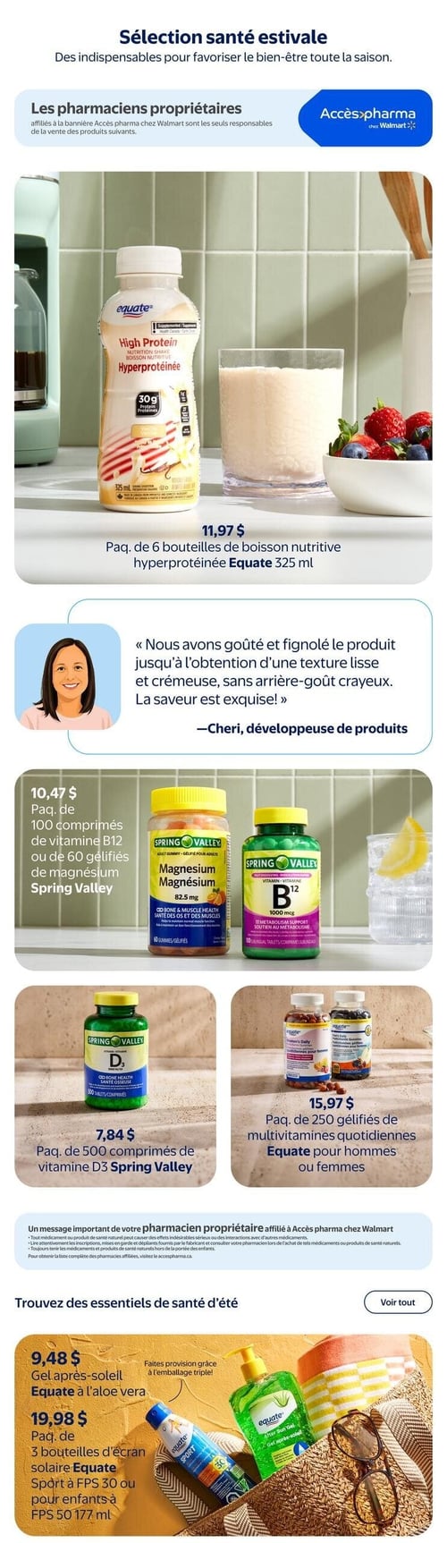 Circulaire Walmart - Page 8. La page est intitulée "Sélection santé estivale" et rappelle que les pharmaciens propriétaires affiliés à Accès pharma chez Walmart sont responsables de la vente des produits suivants. On y trouve un paquet de 6 bouteilles de boisson nutritive hyperprotéinée Equate de 325 ml à 11,97 $. Une citation de Cheri, développeuse de produits, vante sa texture lisse et crémeuse. Ensuite, un paquet de 100 comprimés de vitamine B12 ou de 60 gélifiés de magnésium Spring Valley est offert à 10,47 $. Un paquet de 500 comprimés de vitamine D3 Spring Valley est à 7,84 $. Des paquets de 250 gélifiés de multivitamines quotidiennes Equate pour hommes ou femmes sont disponibles à 15,97 $. Un message important du pharmacien propriétaire est inclus. Enfin, une section sur les essentiels de santé d'été propose le gel après-soleil Equate à l'aloès vera à 9,48 $ et un paquet de 3 bouteilles d'écran solaire Equate Sport à FPS 30 ou pour enfants à FPS 50 de 177 ml à 19,98 $.