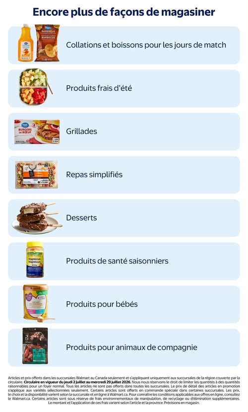 Circulaire Walmart - Page 10. La page, intitulée "Encore plus de façons de magasiner", présente diverses catégories de produits. On y trouve des collations et boissons pour les jours de match, illustrées par une boisson à l'orange sans sucre et des croustilles saveur barbecue Great Value. Suivent les produits frais d'été, avec une barquette de fruits coupés. La section grillades met en avant une boîte de 8 burgers de bœuf Great Value. Les repas simplifiés sont représentés par des pâtes tortellini trois fromages. Pour les desserts, des barres glacées au chocolat et caramel sont montrées. La catégorie produits de santé saisonniers présente un supplément de magnésium Spring Valley. Enfin, les produits pour bébés sont illustrés par une préparation pour nourrissons Parent's Choice, et les produits pour animaux de compagnie par des filets de canard Pure Balance pour chiens.