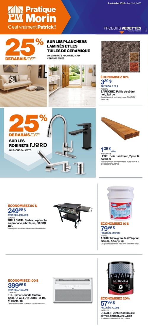 Circulaire Patrick Morin - Page 1. La page met en avant des "Produits vedettes". En haut à gauche, une promotion de 25 % de rabais sur les planchers laminés et les tuiles de céramique, illustrée par des intérieurs modernes. Juste en dessous, une autre offre de 25 % de rabais sur les robinets Fjord, montrant divers modèles de robinets de cuisine et de salle de bain. Sur la droite, plusieurs produits spécifiques sont présentés : le paillis de cèdre Bardobec noir de 2 pieds cubes est à 3,39 $, économisez 10 % (prix régulier 3,79 $), aussi disponible en brun et rouge. Le bois traité Lebel brun de 2 pouces x 6 pouces x 8 pieds est à 1,29 $ le pied linéaire, aussi disponible en longueurs de 10, 12, 14 ou 16 pieds. Le barbecue plancha Grillsmith au propane avec 4 brûleurs et 60 000 BTU est à 249,99 $, économisez 50 $ (prix régulier 299,99 $). Le chlore granulé Azur 70 % pour piscine de 18 kilogrammes est à 79,99 $, économisez 10 $ (prix régulier 89,99 $). Le climatiseur de fenêtre TCL Série-Q avec Wi-Fi, 12 000 BTU, 115 volts et couvrant 550 pieds carrés est à 399,99 $, économisez 100 $ (prix régulier 499,99 $). Enfin, la peinture antirouille Denalt alkyde, fini mat, noire de 3,6 litres est à 57,99 $, économisez 20 % (prix régulier 72,99 $), plusieurs couleurs et finis sont disponibles.