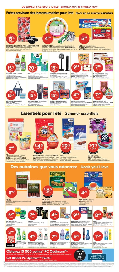 Circulaire Pharmaprix - Page 7. La page est intitulée "Faites provision des incontournables pour l'été". On y trouve des rabais allant jusqu'à 15 % sur les chaussures, serviettes de plage ou sacs fourre-tout sélectionnés, les insectifuges Great Outdoors, Pactive ou Care Plus, les ventilateurs de chambres, les blocs réfrigérants, glacières rigides ou souples, les verres et la coutellerie ou le rangement pour aliments. Un rabais allant jusqu'à 20 % est offert sur les trousses de départ ou recharges piège lumineux Stem.

Plusieurs produits sont offerts à prix fixe : les bonbons Carnaby (500 g), guimauves (160 g) ou ballons de soccer Jean Talon (50-150 g) à 4,49 $. Les bâtons glacés Mr. Freeze (48) ou les torsades Twizzlers format familial (680 g) à 5,49 $. L'assortiment de chocolats européens Merci (250 g) ou le sac de friandises Maynard's (814-816 g) à 9,99 $. Le kit à s'mores PC (600 g), Waterbridge (380 g) ou les pattes d'ours Dare (14) à 7,99 $. Les guimauves géantes Camside (700 g), gaufrettes Hans Freitag (300 g), la barre de chocolat Bubblegum Kids Angel Hair (90 g), les biscuits Kinder Kinderini (250 g) ou l'œuf Kinder Surprise (110 g) à 4,99 $.

Dans la section "Essentiels pour l'été", on trouve les gommes à vin PC (200 g), Amos Peelerz (85 g) ou les friandises Hershey's en format cinéma à 2,99 $. Les œufs Kinder Joy surprise (20 g), les biscuits tendres Christie Big Biscuit (71 g) ou les friandises à la guimauve Dare Mallow (150 g) sont à 2 pour 4 $. Le chocolat Lindt (100 g) est à 2 pour 9 $. Les barres de collation Leclerc Go Pure, Healthy Crunch ou Kashi sont à 2 pour 7 $.

La section "Des aubaines que vous adorez" propose les mini bâtonnets au pepperoni Freybe (250 g) à 8,99 $. Les barres granola Val Nature (5) ou les collations de fruits Betty Crocker sont à 2 pour 6 $. Le thé Tazo, Twinings (20) ou Tetley (40-72) est à 4,99 $. La bouteille de gommes Juicy Fruit ou Excel (60) est à 5,29 $. Les pistaches Wonderful (178-200 g) sont à 7,29 $. Les amandes assaisonnées Blue Diamond (170 g) ou les croustilles de tortillas biologiques Que Pasa (350 g) sont à 4,49 $. Les capsules Maxwell House (12), Starbucks Nespresso (8) ou les sachets Via Instant (8) sont à 9,99 $. Le café Nescafé (500 ml), Taster's Choice (100 g) ou Gold (95 g) est à 8,49 $.

Pour les produits d'entretien, l'eau de Javel La Parisienne (1,27 L), le savon à vaisselle Dawn (740 ml) ou le nettoyant Hertel (700 ml) sont à 3,79 $ (avec 1000 points PC Optimum à l'achat de 2). Le vaporisateur désinfectant Family Guard (350 g) ou Lysol (350 g) est à 4,99 $. Le détachant Oxi Clean (183-636 ml), les recharges de linges Swiffer ou le savon à vaisselle Dawn Super Avantage (473 ml) sont à 7,99 $. Le liquide vaisselle Brand Max (396 ml), le papier d'aluminium Alcan (50 pi/50') ou le savon à vaisselle Dawn (473 ml) sont à 5,99 $. Le nettoyant à meubles Pledge (275 g) ou le vaporisateur désinfectant Lysol (359 g) sont à 7,99 $.

Une offre spéciale permet d'obtenir 10 000 points PC Optimum (valeur de 10 $) après inscription aux textos et un achat de 40 $ ou plus en magasin.