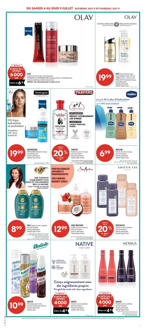 Circulaire Pharmaprix - Page 10. La page présente des offres sur des produits de soins personnels et capillaires. En haut à gauche, les traitements pour les yeux Olay, Regenerist ou Regenerist Max hydratants faciaux, produits sélectionnés, sont offerts avec 6000 points Optimum à l'achat de 2, d'une valeur de 6 $. Un nouveau soin raffermissant pour le visage et le cou est aussi mis en avant. À droite, le tonifiant exfoliant doux Olay, Complet (241 g - 300 ml) ou Total Effects hydratants faciaux, produits sélectionnés, est à 19,99 $. Au centre gauche, les hydratants faciaux Neutrogena Hydro Boost, produits sélectionnés, sont à 19,99 $, avec un FPS léger et une hydratation en profondeur. Au centre, les produits de soins de la peau Thayers, produits sélectionnés, bénéficient de jusqu'à 20 % de rabais. Il s'agit du tonique numéro 1 au Canada, qui réduit visiblement les pores et est sans cruauté. Au centre droit, les produits de soins de la peau Vaseline, produits sélectionnés, sont à 6,99 $, offrant jusqu'à 90 % plus d'hydratation. En bas à gauche, les produits de soins capillaires OGX, produits sélectionnés, sont à 8,99 $, pour des cheveux visiblement plus épais et volumineux dès la racine. Au centre, les produits de soins capillaires Shea Moisture, produits sélectionnés, sont à 12,99 $, pour des boucles superbes et rebondissantes. À droite, les produits de soins capillaires Kristin Ess, produits sélectionnés, bénéficient de jusqu'à 20 % de rabais. En bas de page, le shampooing sec de choix Batiste (200 ml), produits sélectionnés, est à 10,99 $. Les produits de soins capillaires Native, végétaliens, sans cruauté, sans parabènes et conçus avec des ingrédients propres, sont offerts avec 4000 points Optimum à l'achat de 2, d'une valeur de 4 $. Enfin, les produits de soins capillaires Nexxus, produits sélectionnés, sont également offerts avec 4000 points Optimum à l'achat de 2, d'une valeur de 4 $.