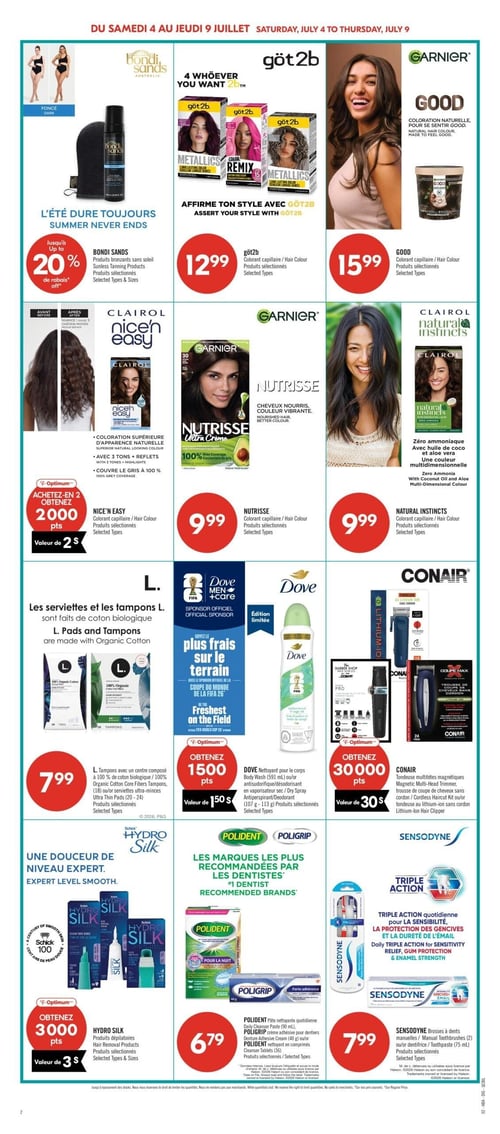Circulaire Pharmaprix - Page 11. La page présente des produits de beauté et de soins personnels. En haut, les produits bronzants sans soleil Bondi Sands sont offerts avec jusqu'à 20 % de rabais. Les colorants capillaires Got2b Metallics ou Color Remix sont à 12,99 $. La coloration naturelle Garnier Good est à 15,99 $. Au centre, la coloration capillaire Clairol Nice'n Easy donne 2000 points Optimum (valeur de 2 $). La coloration capillaire Garnier Nutrisse est à 9,99 $. La coloration capillaire sans ammoniaque Clairol Natural Instincts est également à 9,99 $. Plus bas, les serviettes ou tampons L. en coton biologique sont à 7,99 $. Le nettoyant pour le corps Dove (591 ml) ou l'antisudorifique/déodorant (107 g - 113 g) donne 1500 points Optimum (valeur de 1,50 $). Les tondeuses ou trousses de coupe de cheveux Conair donnent 30000 points Optimum (valeur de 30 $). En bas de page, les produits dépilatoires Schick Hydro Silk donnent 3000 points Optimum (valeur de 3 $). La pâte nettoyante quotidienne Polident (90 ml), la crème adhésive pour dentiers Poligrip (40 g) ou le nettoyant en comprimés Polident (36) sont à 6,79 $. Enfin, les brosses à dents manuelles Sensodyne (2) ou le dentifrice (75 ml) sont à 7,99 $.