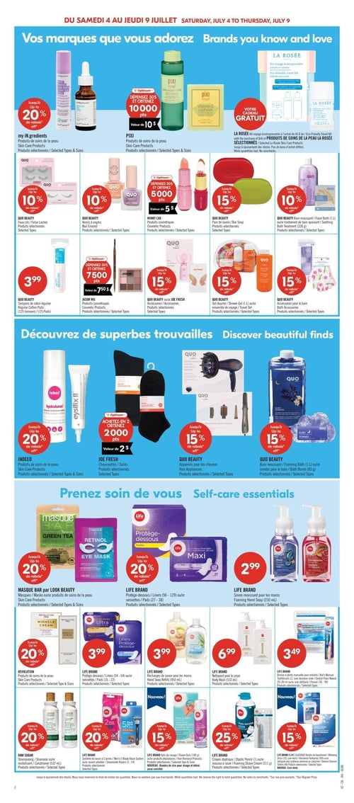 Circulaire Pharmaprix - Page 13. La page est divisée en trois sections principales. La première, "Vos marques que vous adorez", présente : les produits de soins de la peau my IN.gredients avec jusqu'à 20 % de rabais; les produits de soins de la peau PIXI, où dépenser 30 $ rapporte 10 000 points Optimum (valeur de 10 $); un kit voyage écoresponsable LA ROSÉE offert gratuitement à l'achat de 40 $ de produits de soins de la peau LA ROSÉE; les faux cils QUO BEAUTY avec jusqu'à 10 % de rabais; le vernis à ongles QUO BEAUTY avec jusqu'à 10 % de rabais; les produits cosmétiques WINKY LUX, où dépenser 30 $ rapporte 5 000 points Optimum (valeur de 5 $); le pain ou barre de savon QUO BEAUTY avec jusqu'à 15 % de rabais; le bain moussant ou traitement de bain apaisant QUO BEAUTY (336 g) avec jusqu'à 10 % de rabais; les tampons de coton régulier QUO BEAUTY (125 tampons ou coussinets) à 3,99 $; les produits cosmétiques JASON WU, où dépenser 30 $ rapporte 7 500 points Optimum (valeur de 7,50 $); les accessoires QUO BEAUTY ou JOE FRESH avec jusqu'à 15 % de rabais; le gel douche (1 L) ou l'ensemble de voyage QUO BEAUTY avec jusqu'à 15 % de rabais; et les accessoires pour le bain QUO BEAUTY avec jusqu'à 15 % de rabais.
La deuxième section, "Découvrez de superbes trouvailles", inclut : les produits de soins de la peau INDEED avec jusqu'à 20 % de rabais; les chaussettes JOE FRESH, achetez-en 2 et obtenez 2 000 points Optimum (valeur de 2 $); les appareils pour les cheveux QUO BEAUTY avec jusqu'à 15 % de rabais; et le bain moussant ou la bombe pour le bain QUO BEAUTY (80 g) avec jusqu'à 15 % de rabais.
La troisième section, "Prenez soin de vous", propose : les masques ou produits de soins de la peau MASQUE BAR par LOOK BEAUTY avec jusqu'à 20 % de rabais; les protège-dessous (96-129) ou serviettes (27-38) LIFE BRAND avec jusqu'à 20 % de rabais; le savon moussant pour les mains LIFE BRAND (250 ml) à 2,99 $; les produits de soins de la peau REVOLUTION avec jusqu'à 20 % de rabais; les protège-dessous (34-64) ou serviettes (16-22) LIFE BRAND à 3,99 $; les recharges de savon pour les mains LIFE BRAND (950 ml) à 3,99 $; le nettoyant pour le corps LIFE BRAND (532 ml) à 6,99 $; le shampoing ou revitalisant RAW SUGAR (532 ml) avec jusqu'à 20 % de rabais; le système de rasoir à 5 lames ou les rasoirs jetables (3-10) LIFE BRAND avec jusqu'à 20 % de rabais; le gel de rasage ou les ensembles de rasage (118 g), les produits dépilatoires ou les bandes de cire pour visage et bikini LIFE BRAND avec jusqu'à 15 % de rabais; le crayon styptique ou la crème à raser LIFE BRAND (311 g) avec jusqu'à 25 % de rabais; les brosses à dents manuelle pour enfants ou adultes, la soie dentaire ou les nettoyeurs de langue LIFE BRAND (36-90) à 3,49 $; et les bandes de blanchiment, le nettoyant pour prothèses dentaires ou les nettoyeurs de langue LIFE BRAND avec jusqu'à 15 % de rabais.
