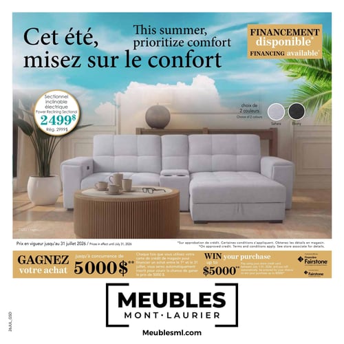 Meubles Mont-Laurier - Page 1. La page principale invite à miser sur le confort cet été. Elle met en vedette un sectionnel inclinable électrique gris clair, offert à 2499 $ (prix régulier 2999 $). Ce sectionnel est disponible en deux couleurs : Sahara et Ébène. Le financement est disponible. Les prix sont en vigueur jusqu'au 31 juillet 2026. Une promotion permet de gagner jusqu'à 5000 $ sur votre achat; chaque financement avec la carte de crédit du magasin entre le 1er et le 31 juillet vous inscrit automatiquement au concours.