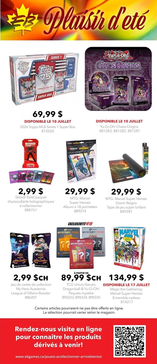 Circulaire EB Games - GameStop - Page 3. La page est intitulée "Plaisir d'été" avec le logo EB Games. Elle présente des articles de collection. En haut, la boîte "2026 Topps MLB Series 1 Super Box" est à 69,99 $, disponible le 10 juillet. À côté, des produits "Yu-Gi-Oh! Chaos Origins" sont également disponibles le 10 juillet. Au centre, un paquet d'autocollants holographiques "Skibidi Toilet" est à 2,99 $. Suivent un album à 18 pochettes "MTG: Marvel Super Heroes" à 29,99 $ et un tapis de jeu super brillant "MTG: Marvel Super Heroes Doom Reigns" à 29,99 $. En bas, un jeu de cartes de collection "My Hero Academia League of Villains Booster" est à 2,99 $ chacun. Une exclusivité EB propose des paquets mystère "TCG Univrs Naruto, Dragonball & Yu-Gi-Oh!" à partir de 89,99 $ chacun. Enfin, l'ensemble cadeau "Magic the Gathering: Marvel Super Heroes" est à 134,99 $, disponible le 17 juillet. Un message indique que certains articles pourraient ne pas être offerts en ligne et que la sélection peut varier selon le magasin. La page se termine par une invitation à visiter le site web pour les produits dérivés à venir, avec un code QR.