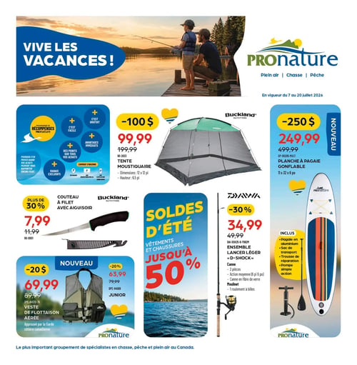 Circulaire Pronature - Page 1. La page s'ouvre sur une grande image d'un adulte et d'un enfant pêchant sur un quai au coucher du soleil, avec le texte "VIVE LES VACANCES!". Le logo Pronature est affiché avec le slogan "Plein air | Chasse | Pêche". La circulaire est en vigueur du 7 au 20 juillet 2026. Une section détaille le programme de récompenses Pronature, soulignant qu'il est facile, gratuit, offre des avantages immédiats, des points sur tous les achats et des rabais exclusifs. À droite, une tente moustiquaire Buckland est offerte à 99,99 $ (anciennement 199,99 $), une économie de 100 $. Elle mesure 12 x 12 pieds et a une hauteur de 6,5 pieds. Plus à droite, une planche à pagaie gonflable est disponible à 249,99 $ (anciennement 499,99 $), une économie de 250 $. Elle mesure 11 pieds x 32 pouces x 6 pouces et inclut une pagaie en aluminium, un sac de transport, une trousse de réparation et une pompe. En bas à gauche, un couteau à filet Buckland avec aiguisoir est à 7,99 $ (anciennement 11,99 $), soit plus de 30 % de rabais. Au centre, une grande bannière annonce les "SOLDES D'ÉTÉ" sur les vêtements et chaussures, avec des rabais allant jusqu'à 50 %. À droite de la bannière, un ensemble lancer léger Daiwa "D-Shock" est à 34,99 $ (anciennement 49,99 $), soit 30 % de rabais. Il comprend une canne en 2 pièces de 6 pieds 6 pouces en fibre de verre et un moulinet avec 1 roulement à billes. En bas à gauche, une veste de flottaison aérée est à 69,99 $ (anciennement 89,99 $), une économie de 20 $. Elle est approuvée par la Garde côtière canadienne. Une version junior est également disponible à 63,99 $ (anciennement 79,99 $), soit 20 % de rabais. Le bas de page mentionne que Pronature est le plus important groupement de spécialistes en chasse, pêche et plein air au Canada.