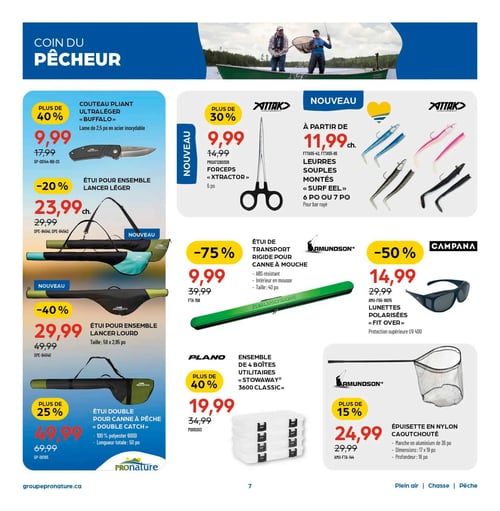 Circulaire Pronature - Page 7. La page est intitulée "Coin du pêcheur" et présente divers articles de pêche. À gauche, un couteau pliant ultraléger "Buffalo" avec une lame en acier inoxydable de 2,5 po est offert à 9,99 $, soit plus de 40 % de rabais. En dessous, un étui pour ensemble lancer léger est à 23,99 $ (20 % de rabais), suivi d'un étui pour ensemble lancer lourd de 58 x 2,95 po à 29,99 $ (40 % de rabais). Un étui double "Double Catch" pour canne à pêche en polyester 600D de 50 po de longueur est à 49,99 $ (plus de 25 % de rabais). Au centre, des forceps "Xtractor" de Attak de 6 po sont à 9,99 $ (plus de 30 % de rabais). Un étui de transport rigide Amundson pour canne à mouche, en ABS résistant avec intérieur en mousse et de 40 po de taille, est à 9,99 $ (75 % de rabais). Un ensemble de 4 boîtes utilitaires Plano "Stowaway" 3600 Classic est à 19,99 $ (plus de 40 % de rabais). À droite, des leurres souples montés "Surf Eel" de Attak, de 6 ou 7 po pour bar rayé, sont offerts à partir de 11,99 $ chacun. Des lunettes polarisées Campana "Fit Over" avec protection UV 400 sont à 14,99 $ (50 % de rabais). Enfin, une épuisette Amundson en nylon caoutchouté avec un manche en aluminium de 36 po, des dimensions de 17 x 19 po et une profondeur de 18 po, est à 24,99 $ (plus de 15 % de rabais).