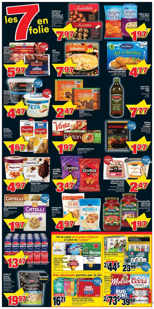 Circulaire Super C - Page 2. La page présente des offres sous la bannière "Les 7 en folie". On y trouve des feuilletés de pâte phyllo Irrésistibles (canneberges et brie ou bouchées de poulet) surgelés, 255 g à 305 g, à 7,97 $. Les collations de riz Crispy Minis Quaker, 159 g, sont à 1,97 $. Des saucisses fumées Schneiders Juicy Jumbos ou du bacon naturel, 375 g à 450 g, sont offerts à 5,97 $. Le pâté St-Hubert (poulet ou tourtière), 675 g à 825 g, est à 7,97 $. Les filets de poisson assaisonnés Blue Water, 300 g, sont à 4,77 $. Le fromage feta Sélection ou les bocconcini Irrésistibles, 200 g à 400 g, sont à 4,47 $. Les biscuits Célébration Leclerc, 240 g à 350 g, sont à 2,47 $. L'huile d'olive extra vierge Gallo, 1 litre, est à 7,77 $. Le bouillon Campbell's, 900 ml, est à 1,67 $. Les craquelins Breton Dare ou Vinta, 132 g à 225 g, sont à 1,97 $. Le mélange à sauce St-Hubert, 22 g à 37 g, est à 1,27 $. Les friandises glacées Häagen-Dazs, 414 ml à 450 ml ou yogourt glacé 946 ml, sont à 4,97 $. Les croustilles de tortillas Doritos, 155 g à 280 g, sont à 3,47 $. Le pâté de foie ou de campagne La Belle Bretagne, 150 g à 454 g, est à 2,47 $. Les pâtes alimentaires Catelli (Maison Santé, Bistro, Smart), 375 g à 500 g, sont à 1,97 $. Le fromage râpé Sélection (Tex Mex ou Mozzarella), 320 g, est à 4,97 $. La sauce pour pâtes Sélection du Jardin Catelli, 600 ml, est à 1,97 $. Les boissons gazeuses Pepsi ou Coke, canettes 24/355 ml, sont à 13,47 $. Un rabais de 15 $ est offert sur le panier d'épicerie à l'achat de 2 caisses de bière. Les bières Corona Extra, Stella Artois, Heineken, Blue Moon ou Sapporo, caisse de 24/330-355 ml, sont à 23,99 $ la caisse ou 2 pour 44 $. Les bières Archibald ou Brasseur de Montréal Unibroue, caisse de 12/355 ml, sont à 23,99 $ la caisse ou 2 pour 44 $. Les moitiés de pacanes, amandes, pistaches rôties ou noix de Grenoble Irrésistibles, 700 g à 1 kg, format écono, sont à 19,97 $. Les boissons de malt Beach Day Every Day ou Bud Light Chelada, caissettes 12/355 ml, sont à partir de 16,21 $. Les bières Labatt, Molson, Sleeman, Budweiser ou Coors Light, caisse de 24/341-355 ml, sont à 39,99 $ la caisse ou 2 pour 73 $. Les prix des boissons alcoolisées sont soumis au prix minimum permis par la loi.