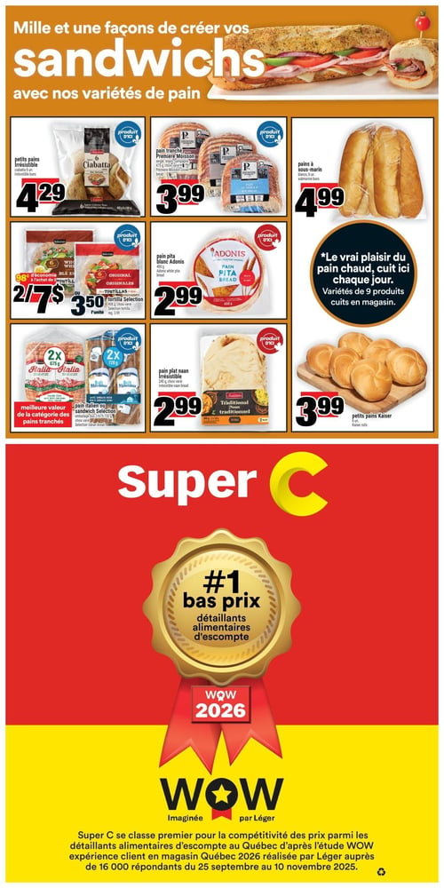Circulaire Super C - Page 8. La page est intitulée "Mille et une façons de créer vos sandwichs avec nos variétés de pain".

Dans la section des produits de boulangerie, on trouve :
- Des petits pains irrésistibles Ciabatta, 6 unités, 660 g, à 4,29 $.
- Du pain tranché Première Moisson (seigle, multigrain, blé entier ou seigle), 475 g, à 3,99 $.
- Des pains à sous-marin blancs, 6 unités, à 4,99 $.
- Des tortillas Selection, 408 g, choix varié, à 2 pour 7 $ ou 3,50 $ l'unité.
- Du pain pita blanc Adonis, 400 g, à 2,99 $.
- Un encart mentionne "Le vrai plaisir du pain chaud, cuit ici chaque jour" avec 9 variétés de produits cuits en magasin.
- Du pain italien ou sandwich Selection, emballage duo 2/675-720 g, choix varié, à 2,99 $.
- Du pain plat naan Irrésistible, traditionnel, 240 g, à 2,99 $.
- Des petits pains Kaiser, 8 unités, à 3,99 $.

La partie inférieure de la page est une publicité pour Super C, affichant une médaille dorée avec le texte "#1 bas prix, détaillants alimentaires d'escompte". Un ruban rouge indique "WOW 2026". Le texte en bas précise que Super C est classé premier pour la compétitivité des prix parmi les détaillants alimentaires d'escompte au Québec, selon l'étude WOW expérience client en magasin Québec 2026 réalisée par Léger auprès de 16 000 répondants du 25 septembre au 10 novembre 2025.