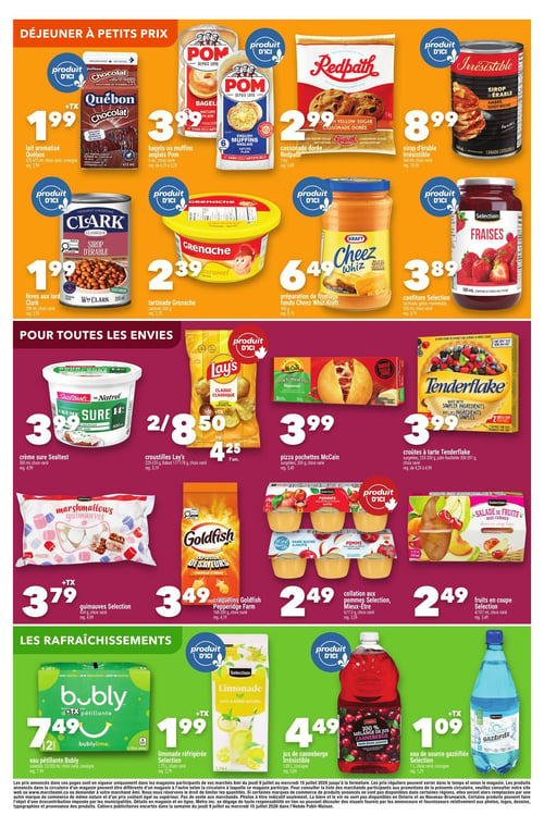 Circulaire Marché AMI - Page 5. La section "DÉJEUNER À PETITS PRIX" présente le lait aromatisé Québon de 473-475 ml, choix varié, à 1,99 $. Les bagels ou muffins anglais Pom, 6 unités, choix varié, sont à 3,99 $. La cassonade dorée Redpath de 1 kg est à 2,99 $. Le sirop d'érable Irrésistible de 540 ml, choix varié, est à 8,99 $. Les fèves aux lard Clark de 398 ml, choix varié, sont à 1,99 $. La tartinade Grenache de 400 g, saveur caramel, est à 2,39 $. La préparation de fromage fondu Cheez Whiz Kraft de 450 g est à 6,49 $. La confiture Selection de 500 ml, choix varié, est à 3,89 $.
La section "POUR TOUTES LES ENVIES" propose la crème sure Sealtest de 500 ml, choix varié, à 3,99 $. Les croustilles Lay's de 220-235 g ou Baked de 177-178 g, choix varié, sont offertes à 2 pour 8,50 $ ou 4,25 $ l'unité. Les pizza pochettes McCain de 300 g, choix varié, sont à 3,99 $. Les croûtes à tarte Tenderflake surgelées de 255-350 g ou la pâte feuilletée de 300-397 g, choix varié, sont à 3,99 $. Les guimauves Selection de 454 g, choix varié, sont à 3,79 $. Les craquelins Goldfish Pepperidge Farm de 168-200 g, choix varié, sont à 3,49 $. La collation aux pommes Selection Mieux-Être, 6 de 113 g, choix varié, est à 2,49 $. Les fruits en coupe Selection, 4 de 107 ml, choix varié, sont à 2,49 $.
La section "LES RAFRAÎCHISSEMENTS" inclut l'eau pétillante Bubly en canettes de 12 x 355 ml, choix varié, à 7,49 $. La limonade réfrigérée Selection de 1,75 L, choix varié, est à 1,99 $. Le jus de canneberge Irrésistible de 1,89 L est à 4,49 $. L'eau de source gazéifiée Selection de 1 L, choix varié, est à 1,09 $.