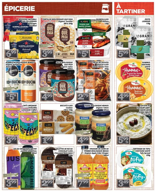 Circulaire PA Nature - Page 2. La section "Épicerie" présente les boissons naturelles San Pellegrino de 6x330 ml à 6,99 $. Les tortillas biologiques Que Pasa de 300 à 350 g sont à 3,99 $. Le saumon fumé ou à la sauce teriyaki Ilios de 120 g est offert à 2 pour 5,00 $. Le kombucha biologique Remedy de 355 ml est à 3 pour 5,00 $. La salsa biologique Que Pasa de 420 ml est à 4,99 $. Les frites de patates douces Ilios de 454 g sont à 2,79 $. Le café limonade Cafélimo de 355 ml est à 3,99 $. Les biscuits Ilios de 120 à 150 g sont à 1,99 $. Le tahini biologique Krinos de 345 ml est à 4,99 $. Les jus ou smoothies Archie de 300 ml sont à 3,99 $. Les galettes de riz au chocolat Ilios de 100 g sont à 2,99 $. Le vinaigre de cidre de pomme biologique Bragg de 946 ml est à 7,99 $. La section "À tartiner" propose le pesto Le Grand de 170 g à 5,99 $. Le hummus Fontaine Santé de 454 g est à 4,99 $. Le tzatziki au yogourt grec est à 5,99 $ la livre. Enfin, la tartinade de tofu Fontaine Santé de 250 g est à 3,49 $.