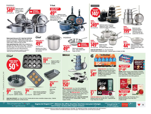 Circulaire Canadian Tire - Page 13. La page présente une variété d'articles de cuisine et d'épicerie. 

Dans la section des batteries de cuisine :
*   La batterie de cuisine plaquée Paderno de 12 pièces est à 349,99 $ (rég. 499,99 $), fabriquée au Canada.
*   La batterie de cuisine antiadhésive T-fal de 10 pièces est à 49,99 $ (achat spécial).
*   Lagostina offre plusieurs ensembles : la batterie de cuisine en céramique Eleganza Pro de 11 pièces à 249,99 $ (rég. 339,99 $), la batterie de cuisine commerciale plaquée de 10 pièces à 199,99 $ (rég. 339,99 $), la batterie de cuisine Classico de 8 pièces à 149,99 $ (rég. 239,99 $), et une poêle commerciale plaquée de 26 cm à 44,99 $ (rég. 69,99 $).
*   La marmite en inox Master Chef de 16 litres est à 49,99 $ (rég. 69,99 $).
*   La poêle en acier inoxydable Paderno de 28 cm est à 49,99 $ (rég. 79,99 $), fabriquée au Canada.
*   Des rabais jusqu'à 50 $ sont offerts sur certains modèles choisis de poêles, woks, braisières ou poêles géantes Paderno, ainsi que sur les plats de cuisson, ensembles et plaques à pizza Master Chef. Un achat spécial de 24,99 $ est disponible pour les poêles antiadhésives en céramique T-fal de 20 et 26 cm.

Dans la section des articles de cuisson et épicerie :
*   Master Chef propose des rabais jusqu'à 50 % sur les articles de cuisson : un moule à 12 muffins à 11,29 $ (rég. 18,99 $), un moule à gâteau à cheminée à 9,99 $ (rég. 19,99 $), une plaque à biscuits antiadhésive de 15 pièces à 7,99 $ (rég. 14,99 $), et un moule à pain de 9 pouces à 6,99 $ (rég. 8,99 $).
*   The Rock offre des rabais jusqu'à 150 $ : une batterie de cuisine antiadhésive en céramique sans APFO de 10 pièces en solde à 299,99 $ (prix régulier 299,99 $), une batterie de cuisine en céramique plaquée hybride de 7 pièces à 149,99 $ (rég. 299,99 $), et certaines poêles The Rock de 39,99 $ à 49,99 $.
*   Les boissons sportives Gatorade, paquet de 24 x 591 ml, sont à 24,63 $ (rég. 28,63 $).
*   Les trousses S'mores Hershey ou les friandises glacées Mr. Freeze sont offertes entre 12,99 $ et 14,99 $.
*   Les dosettes de café K-Cup McCafé de 30 unités sont à 5,00 $ (rég. 24,99 $).
*   Les dosettes K-Cup Tim Hortons de 30 unités sont entre 26,99 $ et 28,99 $.