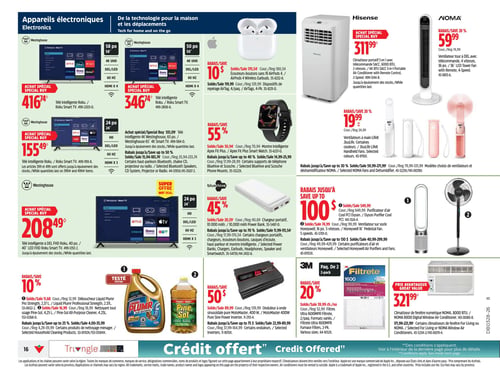 Circulaire Canadian Tire - Page 16. La page présente des appareils électroniques et de la technologie pour la maison et les déplacements. On y trouve quatre téléviseurs intelligents Roku de marque Westinghouse : un modèle de 58 po 4K UHD à 416,74 $, un de 50 po 4K UHD à 346,74 $, un de 24 po HD à 155,49 $ et un de 40 po DEL FHD à 208,49 $. 

Dans la section technologie, des écouteurs-boutons sans fil AirPods 4 sont offerts avec 10 $ de rabais à 170,54 $ (prix régulier 180,54 $), et des dispositifs de repérage AirTag (paquet de 4) à 119,99 $ (prix régulier 129,99 $). Une montre intelligente Apex Fit Plus est à 55 % de rabais, à 30,94 $ (prix régulier 70,94 $). Des rabais jusqu'à 40 % sont offerts sur certains supports de téléphone Bluehive et Scosche, avec des prix variant de 14,99 $ à 25,99 $. Un chargeur portatif Bluehive de 10 000 mAh est à 45 % de rabais, à 20,59 $ (prix régulier 40,69 $). Des rabais jusqu'à 70 % sont appliqués sur certains chargeurs portatifs, écouteurs-boutons, casques d'écoute, haut-parleurs et montres intelligentes, avec des prix de 11,99 $ à 115,54 $. 

Pour le confort de la maison, un climatiseur portatif Hisense 3 en 1 de 6000 BTU est à 311,99 $. Un ventilateur tour NOMA de 36 po est à 20 % de rabais, à 59,99 $ (prix régulier 74,99 $). Des ventilateurs à main Life8 sont à 20 % de rabais, à 19,99 $ (prix régulier 24,99 $). Des rabais jusqu'à 30 % sont offerts sur certains ventilateurs et déshumidificateurs NOMA, avec des prix de 59,99 $ à 271,99 $. Un purificateur d'air Dyson Cool PCI est à 549,99 $ (prix régulier 649,99 $). Un ventilateur sur socle Honeywell de 16 po est à 74,99 $ (prix régulier 99,99 $). Des rabais jusqu'à 130 $ sont offerts sur certains purificateurs d'air et ventilateurs Honeywell, avec des prix de 49,99 $ à 299,99 $. 

Dans la section entretien, le déboucheur liquide Plumbr Pro Strength de 2,37 L est à 10 % de rabais, à 11,68 $ (prix régulier 12,99 $). Le nettoyant tout usage Pine-Sol de 4,25 L est à 16,99 $ (prix régulier 18,99 $). Des rabais jusqu'à 25 % sont offerts sur certains produits de nettoyage ménager, avec des prix de 4,00 $ à 35,99 $. 

Pour l'automobile, un onduleur à onde sinusoïdale pure MotoMaster de 400 W est à 50 $ de rabais, à 89,99 $ (prix régulier 139,99 $). Des rabais jusqu'à 75 $ sont offerts sur certains onduleurs, avec des prix de 37,99 $ à 164,99 $. Des filtres Filtrete Ultra 1600MPR (paquet de 2) sont à 20 % de rabais, à 39,99 $ chacun (prix régulier 52,99 $). Enfin, un climatiseur de fenêtre numérique NOMA de 8000 BTU est à 321,99 $. D'autres climatiseurs de fenêtre NOMA sont offerts à des prix variant de 171,99 $ à 221,99 $.
