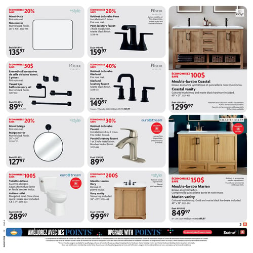 Circulaire Home Hardware - Page 3. La page présente des articles de salle de bain avec des rabais. En haut à gauche, un miroir Nala au fini noir mat, de 36 x 48 pouces, est à 135,97 $, économisez 20 %. À côté, un robinet de lavabo Penn pour installation à 3 trous, fini noir mat, est à 159,97 $, économisez 20 %. Sur la droite, un meuble-lavabo Coastal de 60 x 21 pouces, avec dessus en marbre synthétique et quincaillerie noire mate, est à 1299,97 $, économisez 100 $. Les robinets et accessoires sont vendus séparément. En dessous, un ensemble de 5 accessoires de salle de bains Vaneri, fini noir mat, est à 89,97 $ l'ensemble, économisez 50 $. Un robinet de lavabo Kierland, fini noir mat, est à 149,97 $, économisez 40 %. Un robinet de lavabo Possini, fini nickel brossé, pour installation à 1 ou 3 trous, est une exclusivité à 89,97 $, économisez 30 %. En bas à gauche, un miroir Margo rond de 30 x 30 pouces, fini noir mat, est à 127,97 $, économisez 20 %. Une toilette Artisan avec cuvette allongée et siège à fermeture lente est une exclusivité à 289,97 $, économisez 100 $. Un meuble-lavabo Rory de 36 x 19 pouces, avec dessus en pierre, est à 999,97 $, économisez 200 $. Enfin, un meuble-lavabo Marien de 49 x 19 pouces, avec dessus en similicuir et quincaillerie dorée et noire mate, est à 849,97 $, économisez 150 $. Le robinet et les accessoires sont vendus séparément pour les meubles-lavabos Rory et Marien. Une bannière en bas de page indique "Améliorez avec des points".