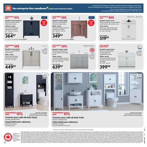 Circulaire Home Hardware - Page 8. Solde ultime salle de bain. Home Hardware est une entreprise bien canadienne. Les prix de la circulaire sont valides seulement dans les magasins participants. La page présente des meubles-lavabos et armoires de salle de bain. 

Dans la première rangée, on trouve :
*   Le meuble-lavabo Saffron de Chelini, avec dessus et quincaillerie noire mate, de 30 po x 18-1/4 po, à 364,97 $ (économisez 15 %, était 439,99 $).
*   Le meuble-lavabo Blake de Chelini, avec dessus et quincaillerie chrome brossé, de 30 po x 18-1/4 po, à 349,97 $ (économisez 50 $, était 399,99 $).
*   Le meuble-lavabo Avria de Craft + Main, avec dessus en pierre et quincaillerie noire mate et chromée, de 31 po x 22 po, à 519,97 $ (économisez 80 $, était 599,99 $).

Dans la deuxième rangée, on trouve :
*   Le meuble-lavabo Nalis de In Style, avec dessus en pierre et quincaillerie noire, de 36 po x 19 po, à 449,97 $ (économisez 50 $, était 499,99 $).
*   Le meuble-lavabo Tudor de Cabinet Basics, avec dessus en similic marbre et quincaillerie chromée, de 36 po x 21 po, à 639,97 $ (économisez 20 %, était 799,99 $).
*   Le meuble-lavabo blanc de Zenna Home, avec dessus en similic marbre et quincaillerie en nickel brossé, de 36 po x 18 po, à 399,99 $ (prix superbe).

En bas de page, des armoires pour salle de bain sont offertes :
*   L'armoire Lloyd de A&E Bath, variétés sélectionnées, économisez 15 %.
*   L'armoire Colm de A&E Bath, variétés sélectionnées, économisez 15 %.
Pour ces armoires, consultez votre magasin Home local pour connaître les prix.

Robinets et accessoires sont vendus séparément. Plusieurs produits sont fabriqués au Canada.