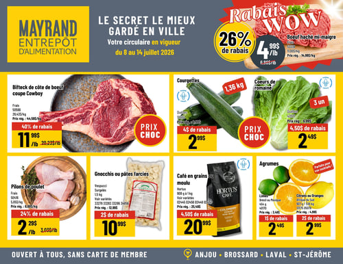 Circulaire Mayrand - Page 1. Valide du 8 au 14 juillet 2026. La page d'accueil met en avant des "Rabais WOW" et des "Prix Choc". En haut à droite, le bœuf haché mi-maigre est à 4,99 $ la livre, représentant 26 % de rabais. Au centre, un bifteck de côte de bœuf coupe Cowboy frais est offert à 11,99 $ la livre, avec 40 % de rabais. À ses côtés, les courgettes du Québec sont à 2,99 $ pour 1,36 kilogramme, avec 4 $ de rabais. Les cœurs de romaine du Québec sont à 2,49 $ pour 3 unités, avec 4,50 $ de rabais. En bas à gauche, les pilons de poulet frais sont à 2,29 $ la livre, soit 24 % de rabais. À côté, les gnocchis ou pâtes farcies Vespucci surgelés de 1,5 kilogramme sont à 10,99 $, avec 2 $ de rabais. Le café en grains ou moulu Hortus de 908 grammes à 1 kilogramme est à 20,99 $, avec 4,50 $ de rabais. Enfin, une section agrumes propose des limes du Brésil ou du Mexique de 454 grammes à 2,49 $ (1 $ de rabais) et des citrons ou oranges d'Afrique du Sud de 907 grammes à 1,36 kilogramme à 2,99 $ (2 $ de rabais).