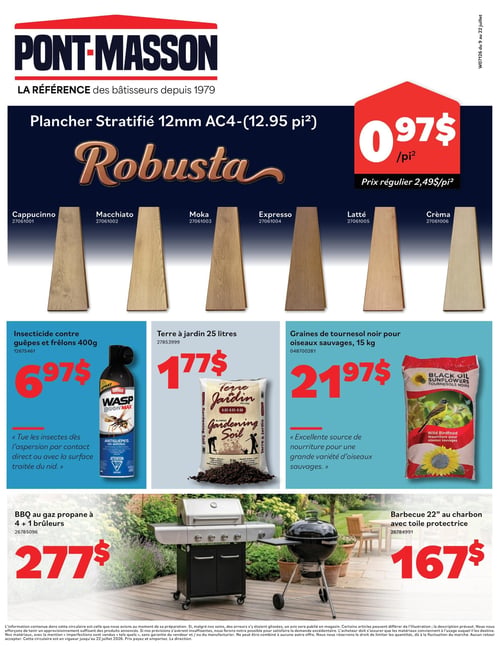 Circulaire Matériaux Pont Masson - Page 1. La page met en vedette le plancher stratifié Robusta de 12 mm AC4, couvrant 12,95 pieds carrés, offert à 0,97 $ le pied carré (prix régulier 2,49 $ le pied carré). Il est disponible en six couleurs : Cappucinno, Macchiato, Moka, Expresso, Latté et Crèma. En dessous, on trouve l'insecticide Ortho Wasp Bgon Max contre les guêpes et frelons de 400 grammes à 6,97 $, avec la mention "Tue les insectes dès l'aspersion par contact direct ou avec la surface traitée du nid." À côté, la terre à jardin de 25 litres est à 17,77 $. Puis, les graines de tournesol noir pour oiseaux sauvages de 15 kg sont à 21,97 $, décrites comme une "Excellente source de nourriture pour une grande variété d'oiseaux sauvages." Enfin, deux barbecues sont présentés : un BBQ au gaz propane à 4 + 1 brûleurs à 277 $ et un barbecue au charbon de 22 pouces avec toile protectrice à 167 $. Cette circulaire est en vigueur du 9 au 22 juillet 2026.