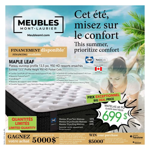 Circulaire Meubles Mont-Laurier - Page 1. La page met en vedette un matelas Sealy Posturepedic Maple Leaf sur un fond de ciel bleu et de plage. Le titre principal est "Cet été, misez sur le confort". Le financement est disponible. Le matelas Maple Leaf possède un plateau eurotop profil 13,5 pouces avec 950 ressorts ensachés. Ses caractéristiques incluent une mousse SealySupport HD certifiée CertiPUR-US, des ressorts PostureTech, la technologie SolidEdge, des ressorts de support nano ciblés et une couette SealyLoft avec fibres absorbantes d'humidité. Un matelas 60 pouces Queen est offert à un prix exceptionnel de 699 $. D'autres formats sont également disponibles : le matelas 39 pouces Twin à 599 $, le matelas 54 pouces Double à 649 $ et le matelas 78 pouces King à 999 $. Le sommier est vendu séparément. La circulaire annonce également un concours "Gagnez votre achat" jusqu'à concurrence de 5000 $. Chaque fois qu'un client utilise sa carte de crédit de magasin pour financer un achat entre le 1er et le 31 juillet, il est automatiquement inscrit pour courir la chance de gagner 5000 $. Le financement est offert par Financière Fairstone.