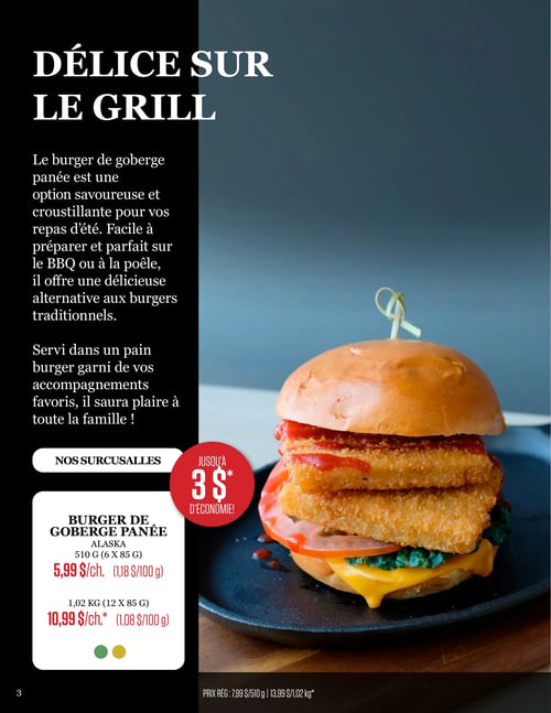 Odessa Poissonnier - Page 3. La page met en vedette un "Délice sur le grill" avec une offre sur le burger de goberge panée. Le burger de goberge panée est décrit comme une option savoureuse et croustillante, facile à préparer au BBQ ou à la poêle, et une alternative aux burgers traditionnels. Il est servi dans un pain burger garni d'accompagnements. Profitez jusqu'à 3 $ d'économie. Le burger de goberge panée Alaska est offert en deux formats : 510 grammes (6 x 85 grammes) à 5,99 $ chacun (soit 1,18 $ par 100 grammes), prix régulier 7,99 $ pour 510 grammes. Le format de 1,02 kilogramme (12 x 85 grammes) est à 10,99 $ chacun (soit 1,08 $ par 100 grammes), prix régulier 13,99 $ pour 1,02 kilogramme.
